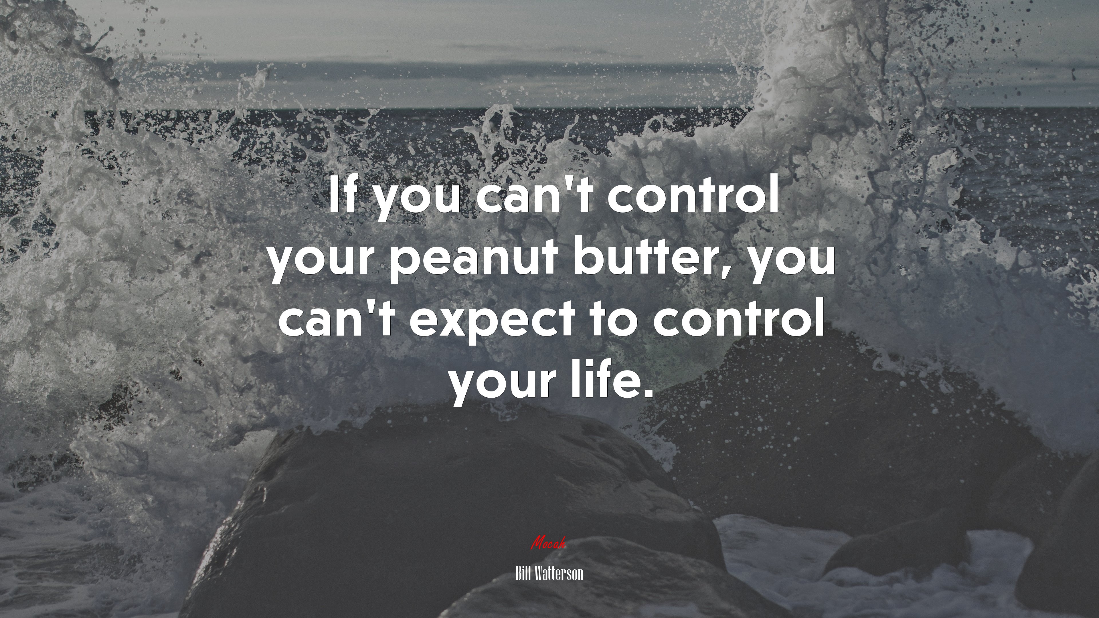 If you can’t control your peanut butter, you can’t expect to control your life. | Bill Watterson quote HD Wallpaper