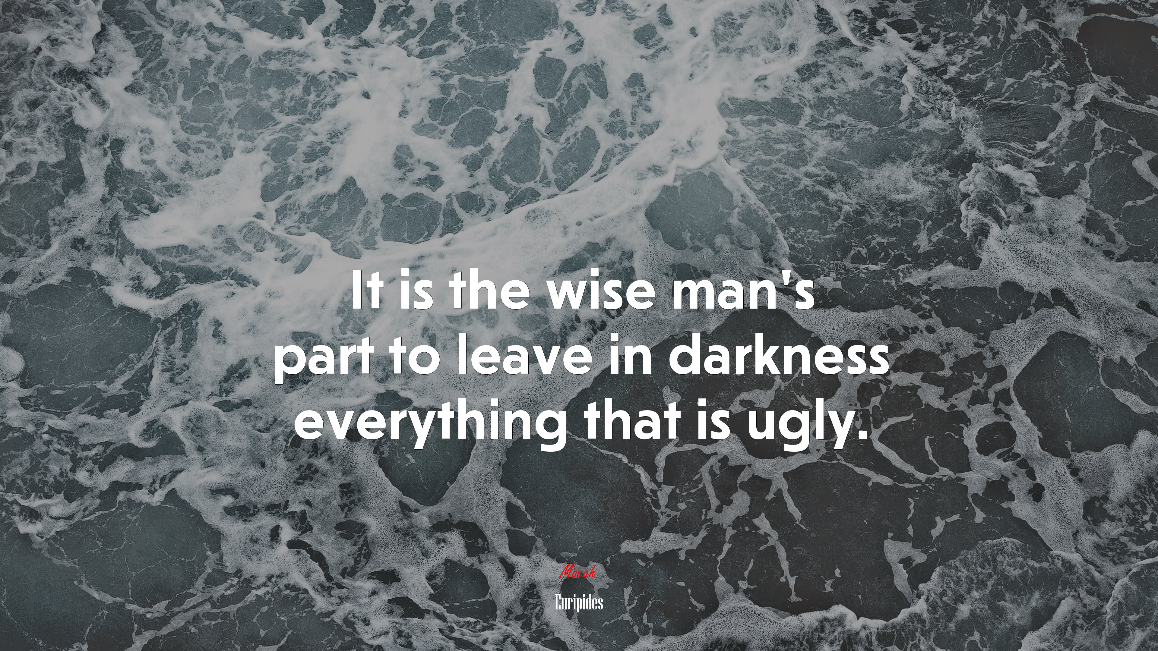 It is the wise man’s part to leave in darkness everything that is ugly. | Euripides quote HD Wallpaper