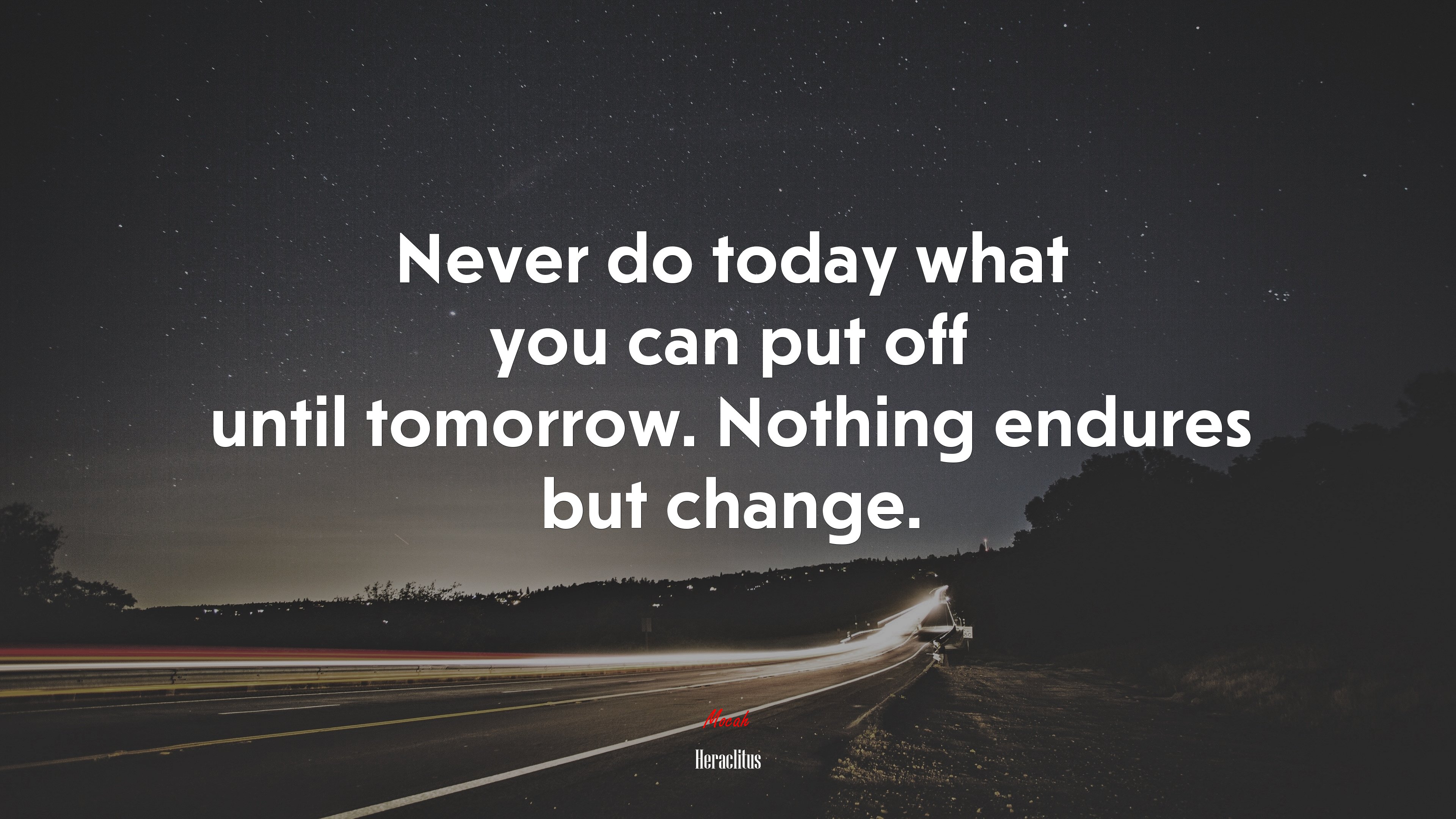 Never do today what you can put off until tomorrow. Nothing endures but change. | Heraclitus quote HD Wallpaper