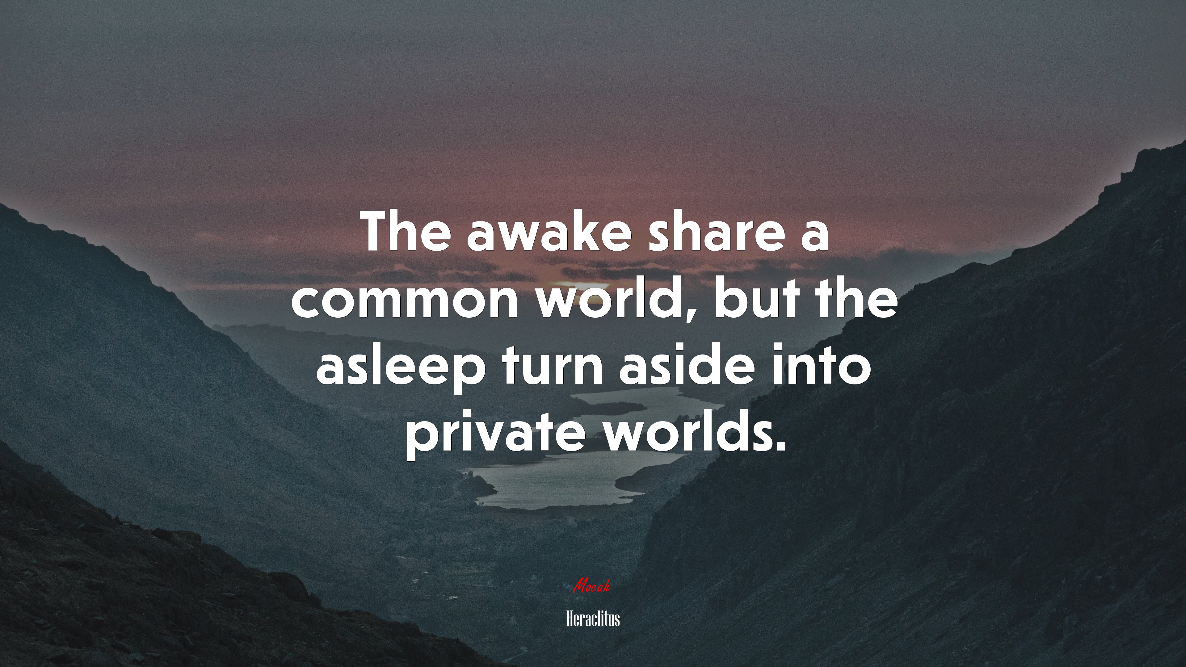 The awake share a common world, but the asleep turn aside into private worlds. | Heraclitus quote HD Wallpaper