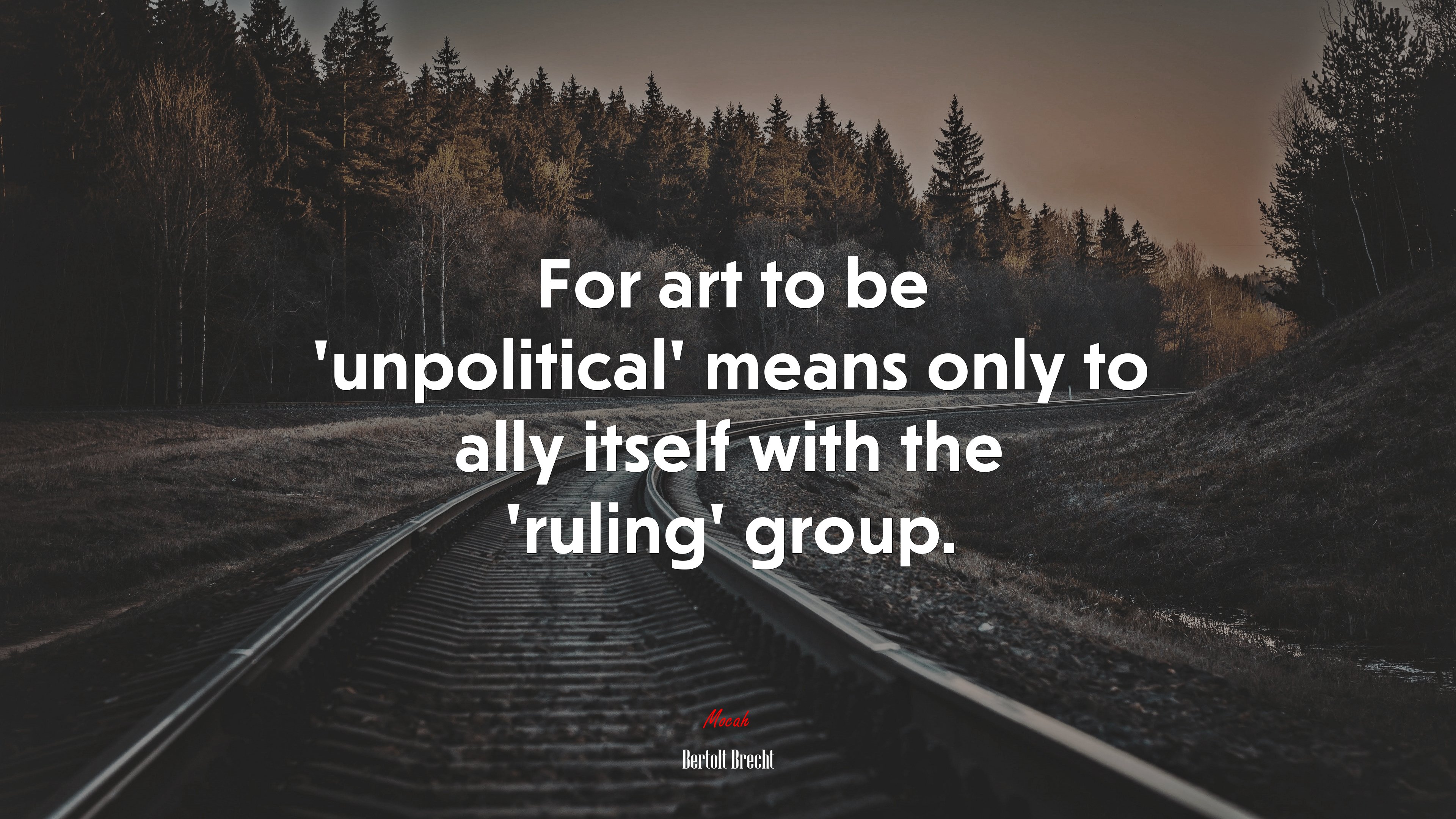 For art to be ‘unpolitical’ means only to ally itself with the ‘ruling’ group. | Bertolt Brecht quote HD Wallpaper