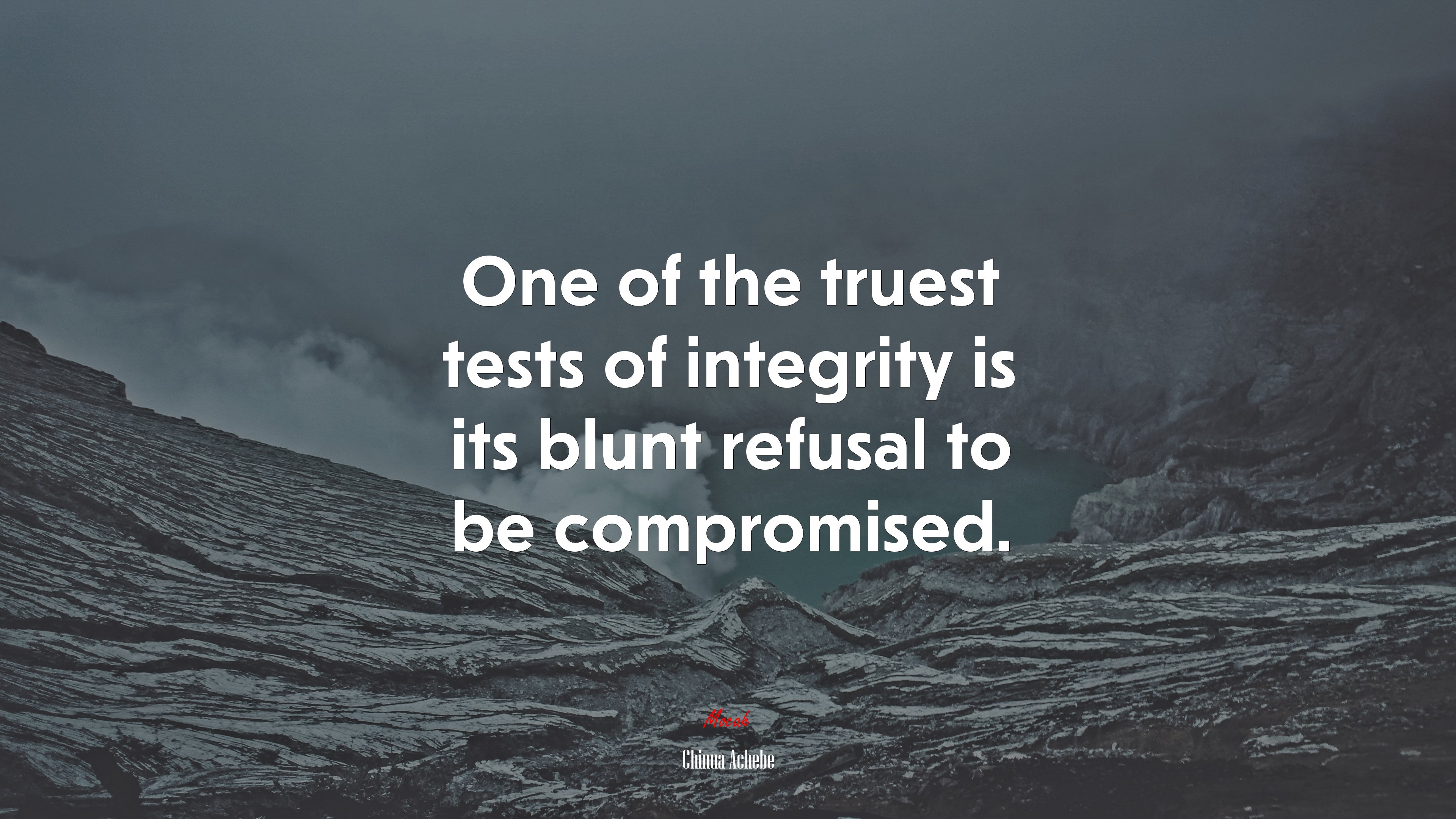 One of the truest tests of integrity is its blunt refusal to be compromised. | Chinua Achebe quote HD Wallpaper