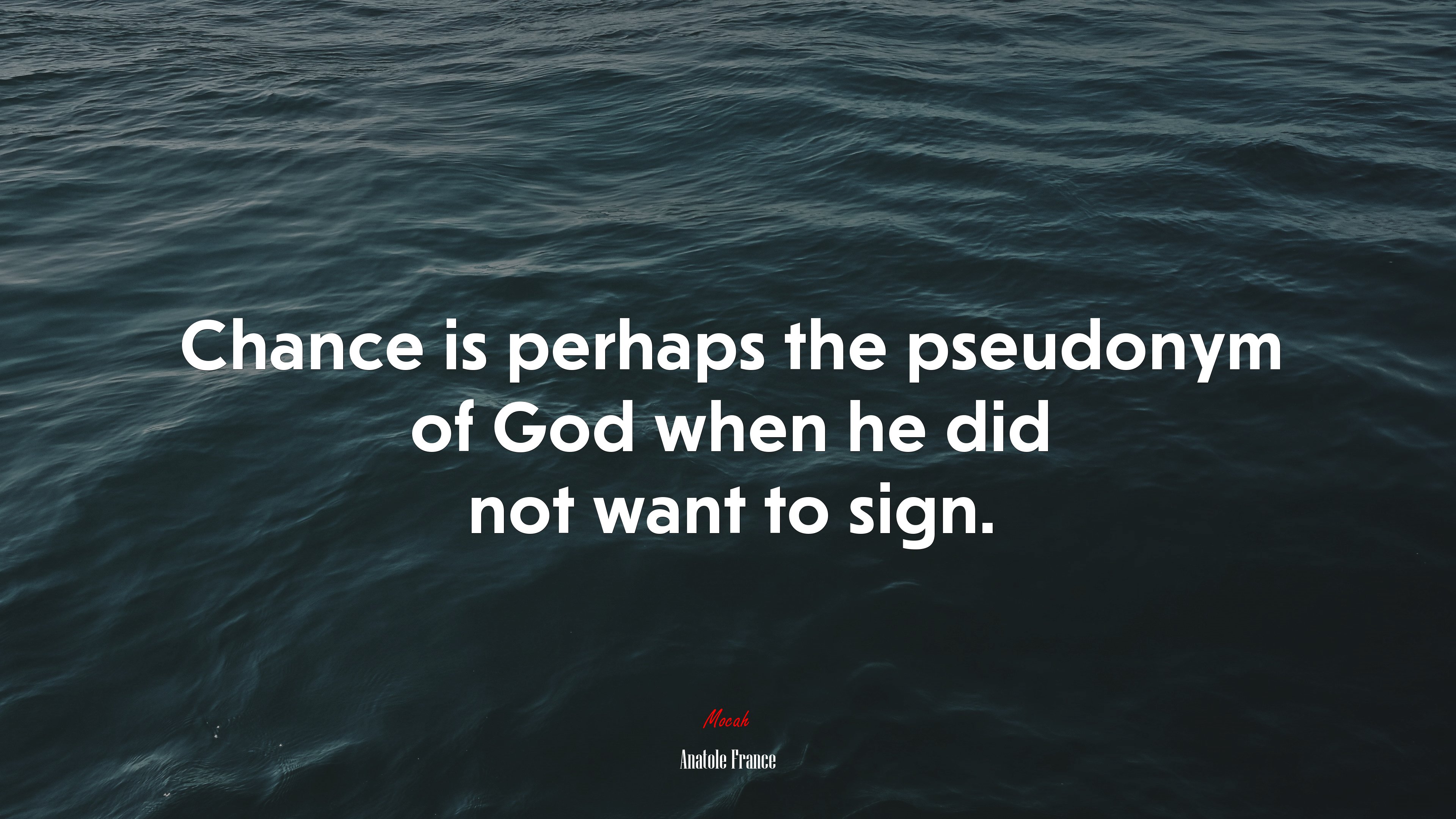 Chance is perhaps the pseudonym of God when he did not want to sign. | Anatole France quote HD Wallpaper