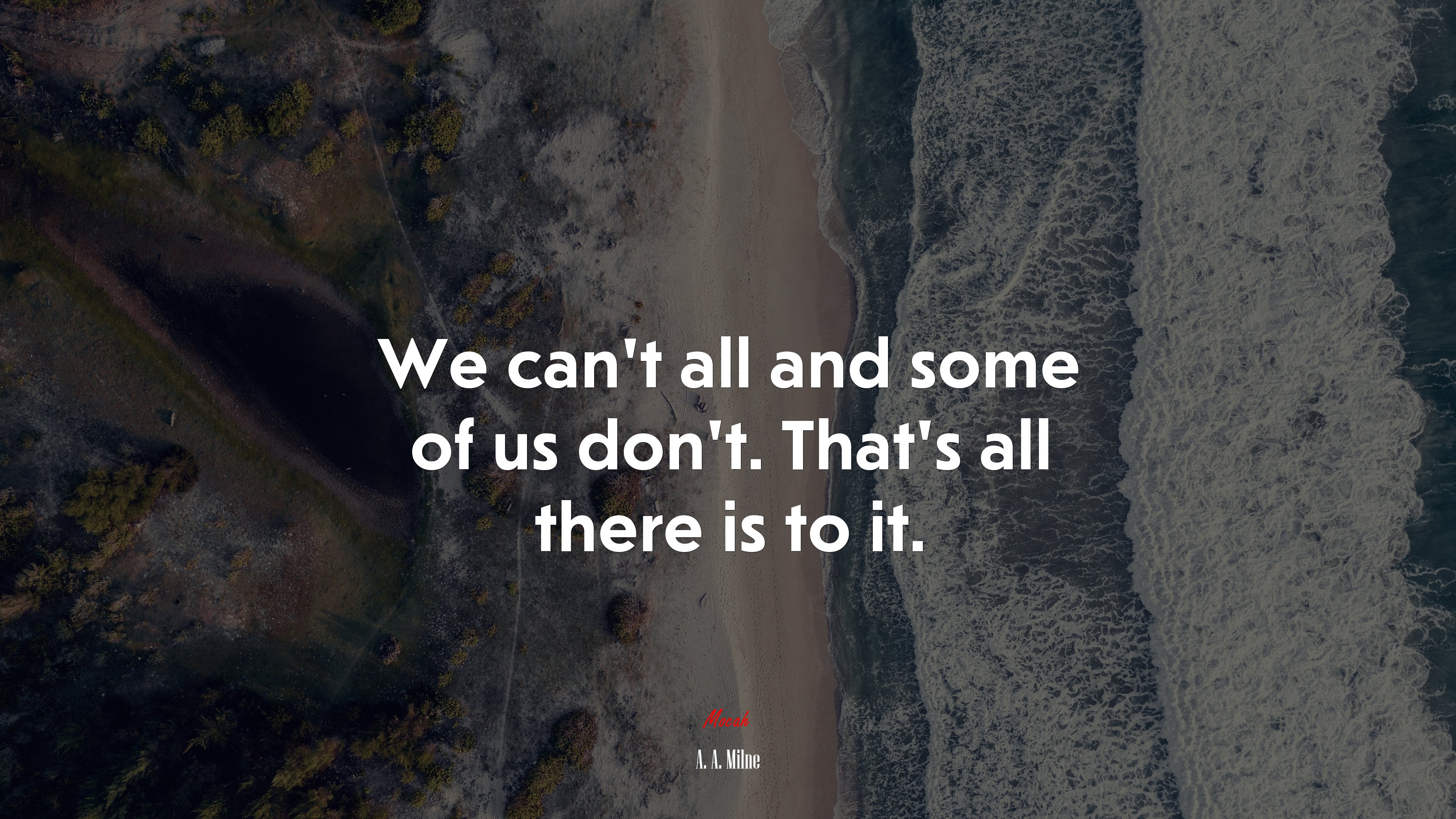 We can’t all and some of us don’t. That’s all there is to it. | A. A. Milne quote HD Wallpaper