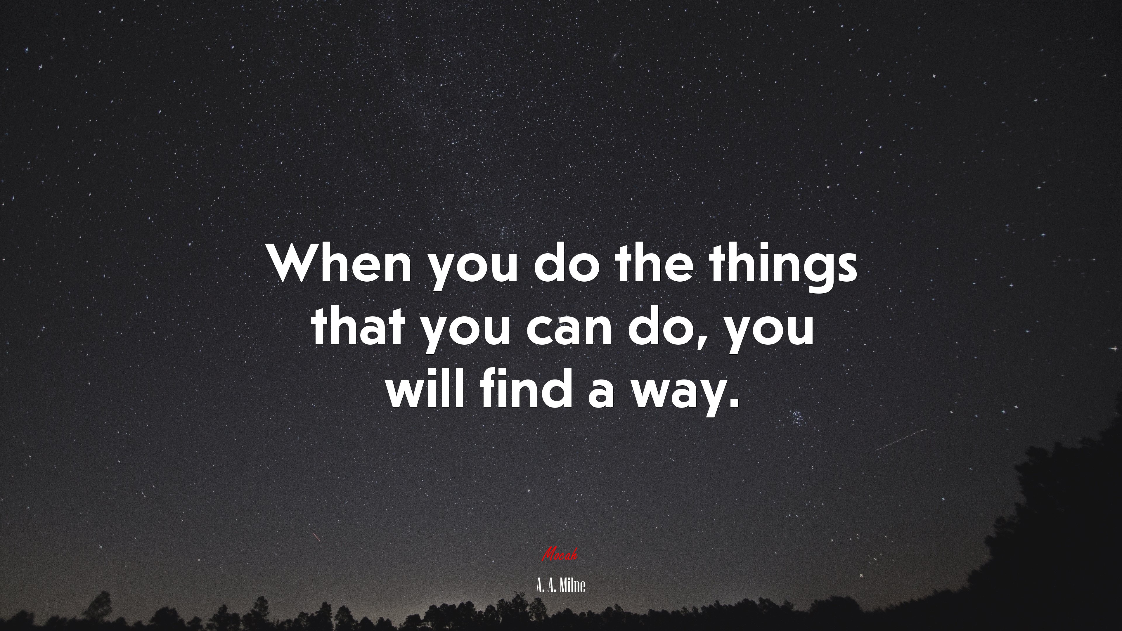 When you do the things that you can do, you will find a way. | A. A. Milne quote HD Wallpaper