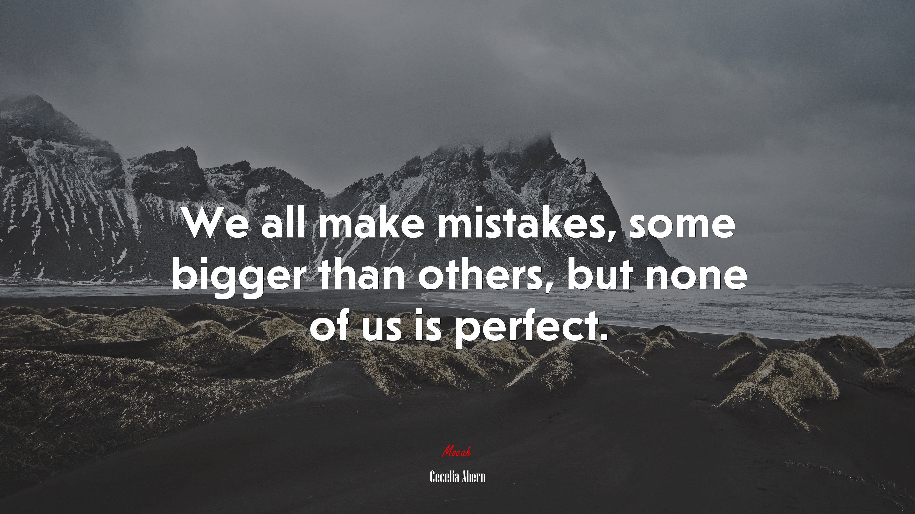 We all make mistakes, some bigger than others, but none of us is perfect. | Cecelia Ahern quote HD Wallpaper