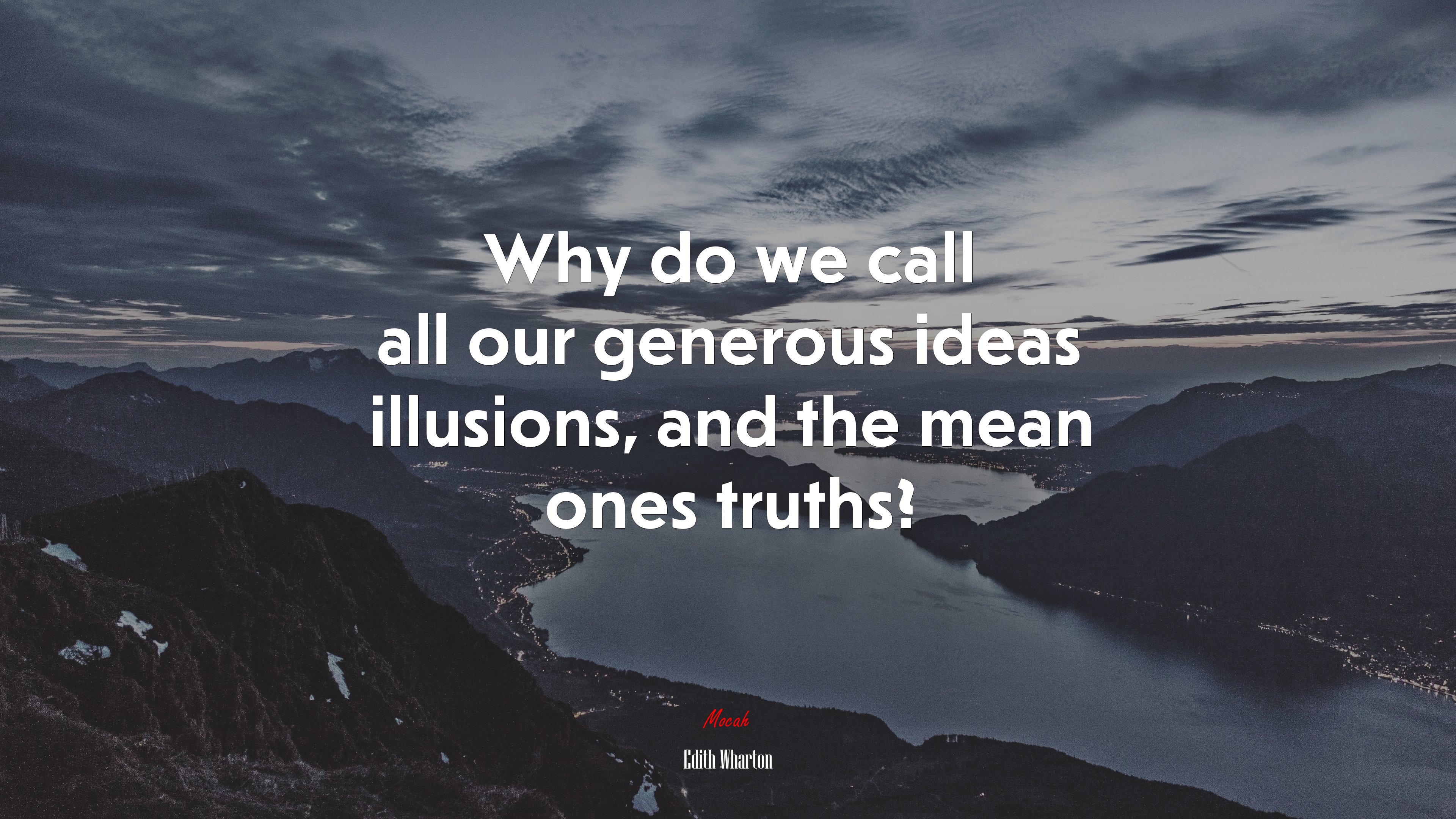 Why do we call all our generous ideas illusions, and the mean ones truths? | Edith Wharton quote HD Wallpaper