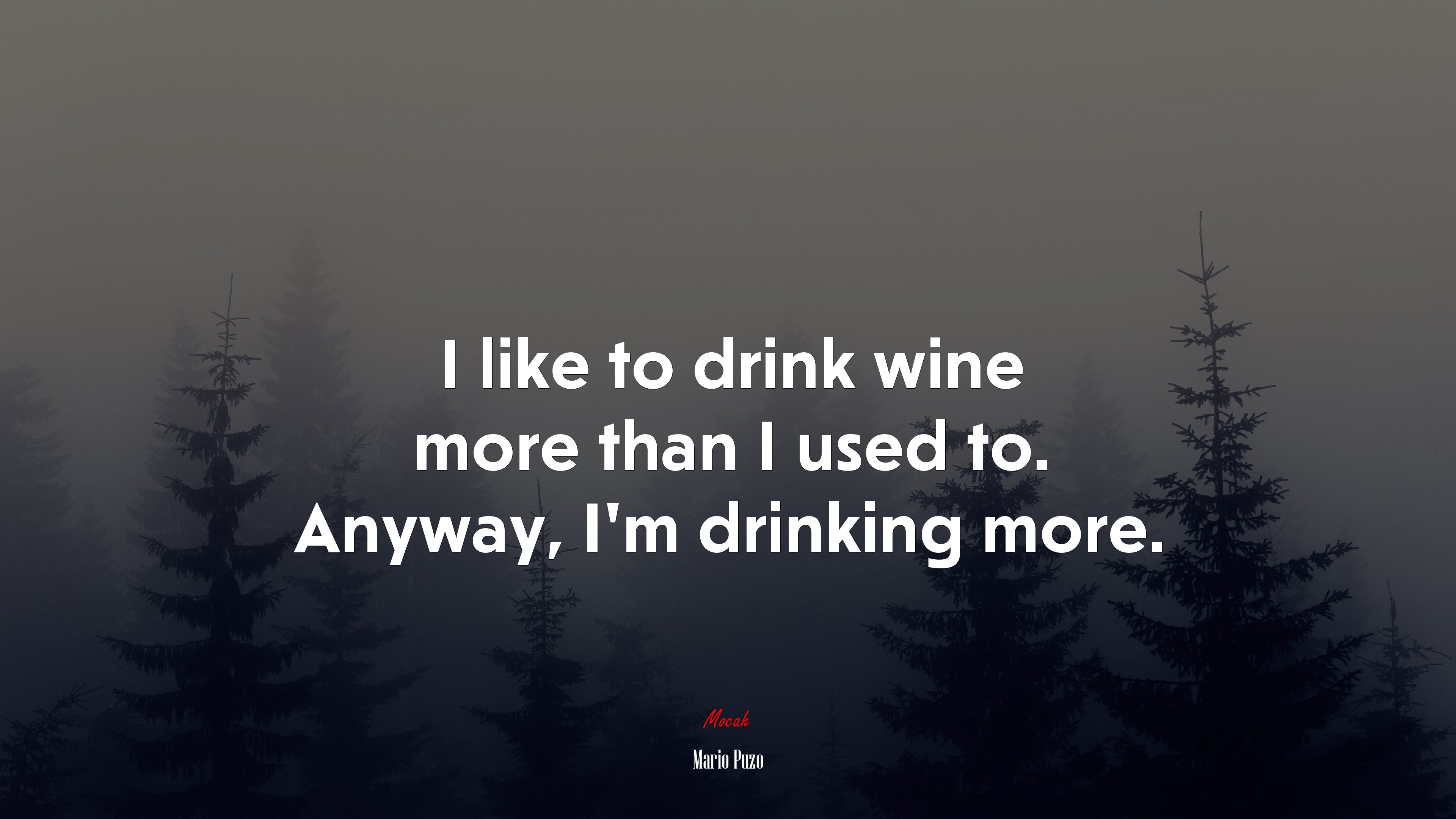 I like to drink wine more than I used to. Anyway, I’m drinking more. | Mario Puzo quote HD Wallpaper