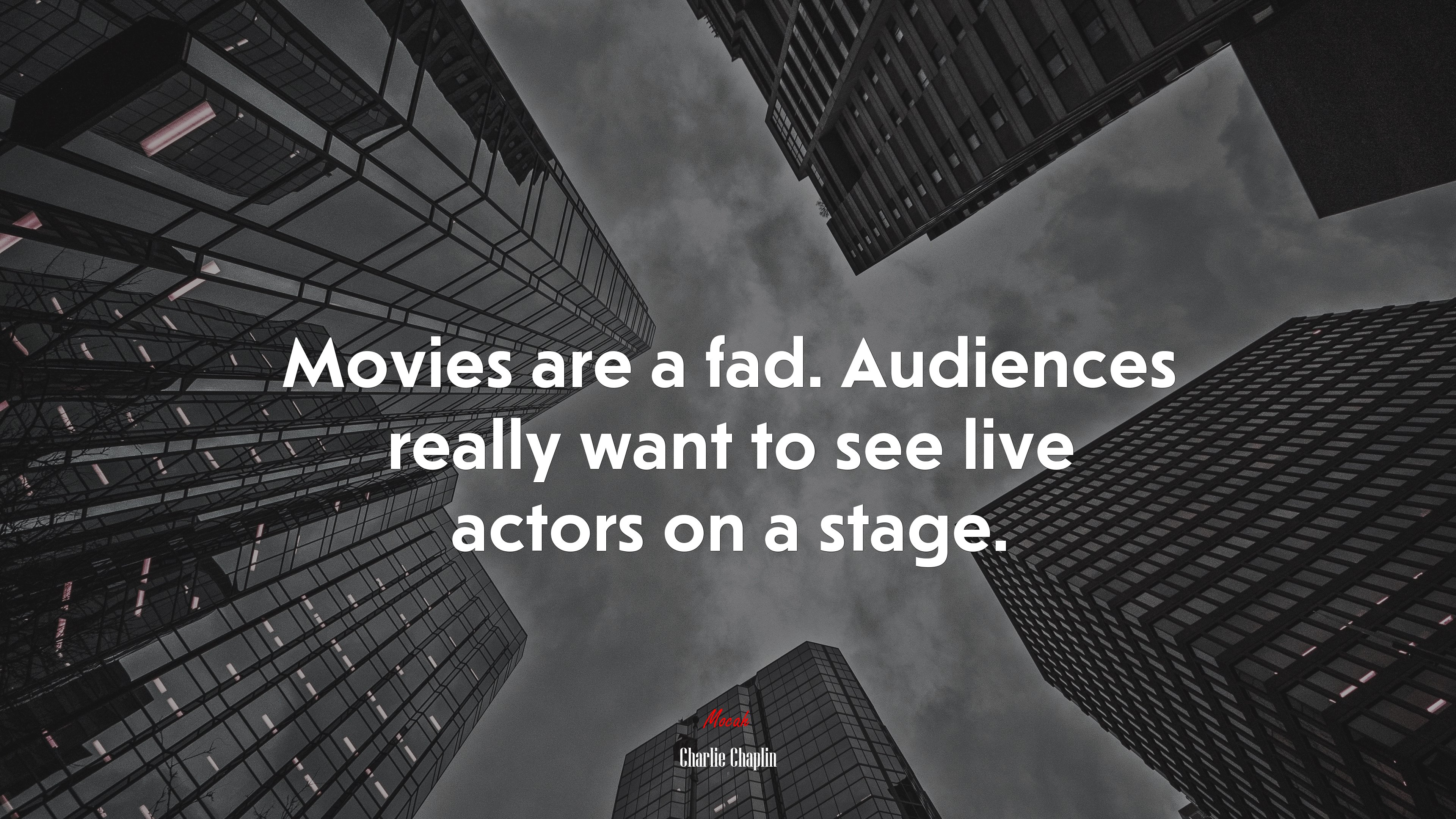 Movies are a fad. Audiences really want to see live actors on a stage. | Charlie Chaplin quote HD Wallpaper