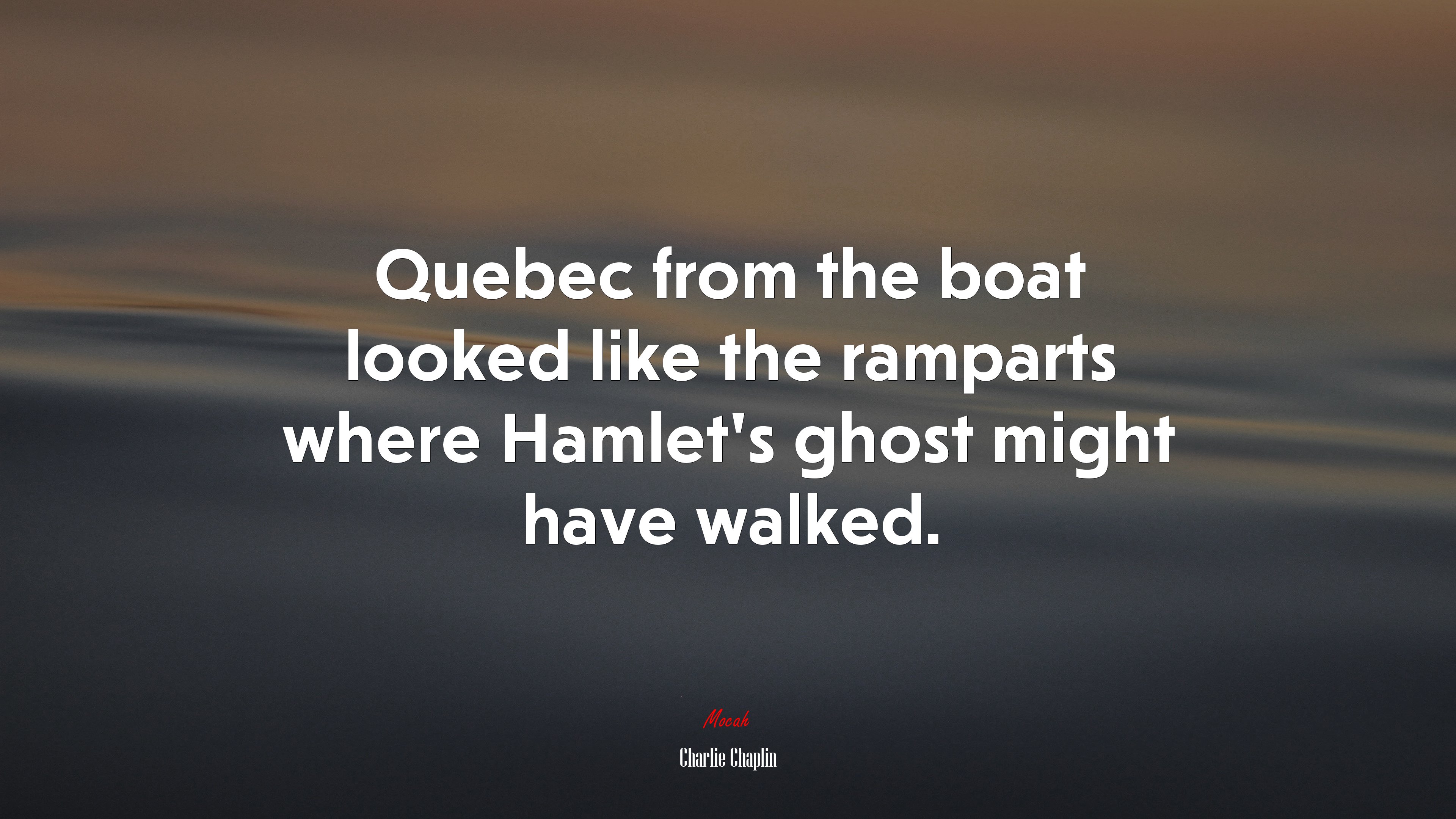 Quebec from the boat looked like the ramparts where Hamlet’s ghost might have walked. | Charlie Chaplin quote HD Wallpaper