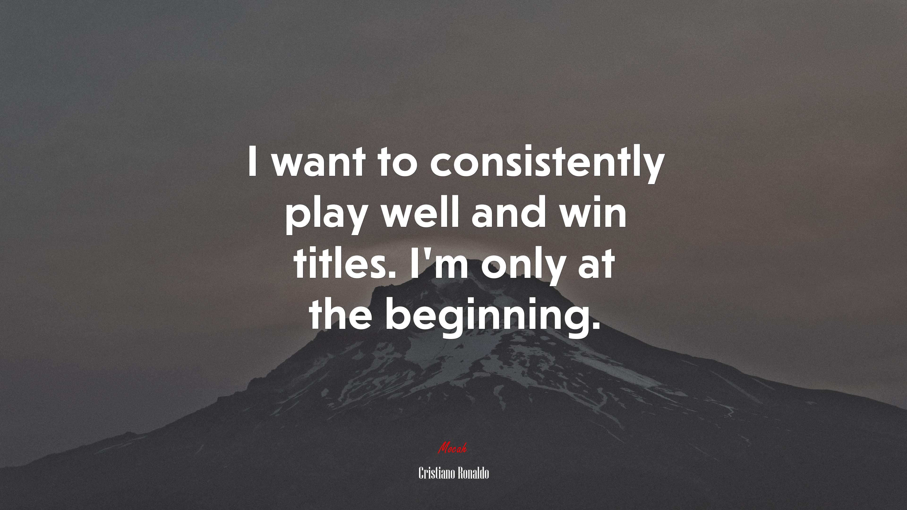 I want to consistently play well and win titles. I’m only at the beginning. | Cristiano Ronaldo quote HD Wallpaper