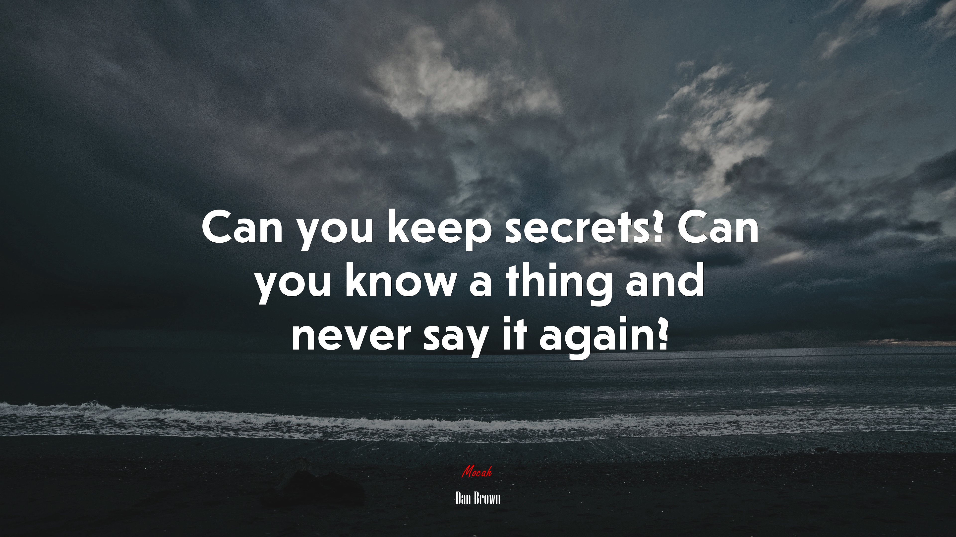 Can you keep secrets? Can you know a thing and never say it again? | Dan Brown quote HD Wallpaper