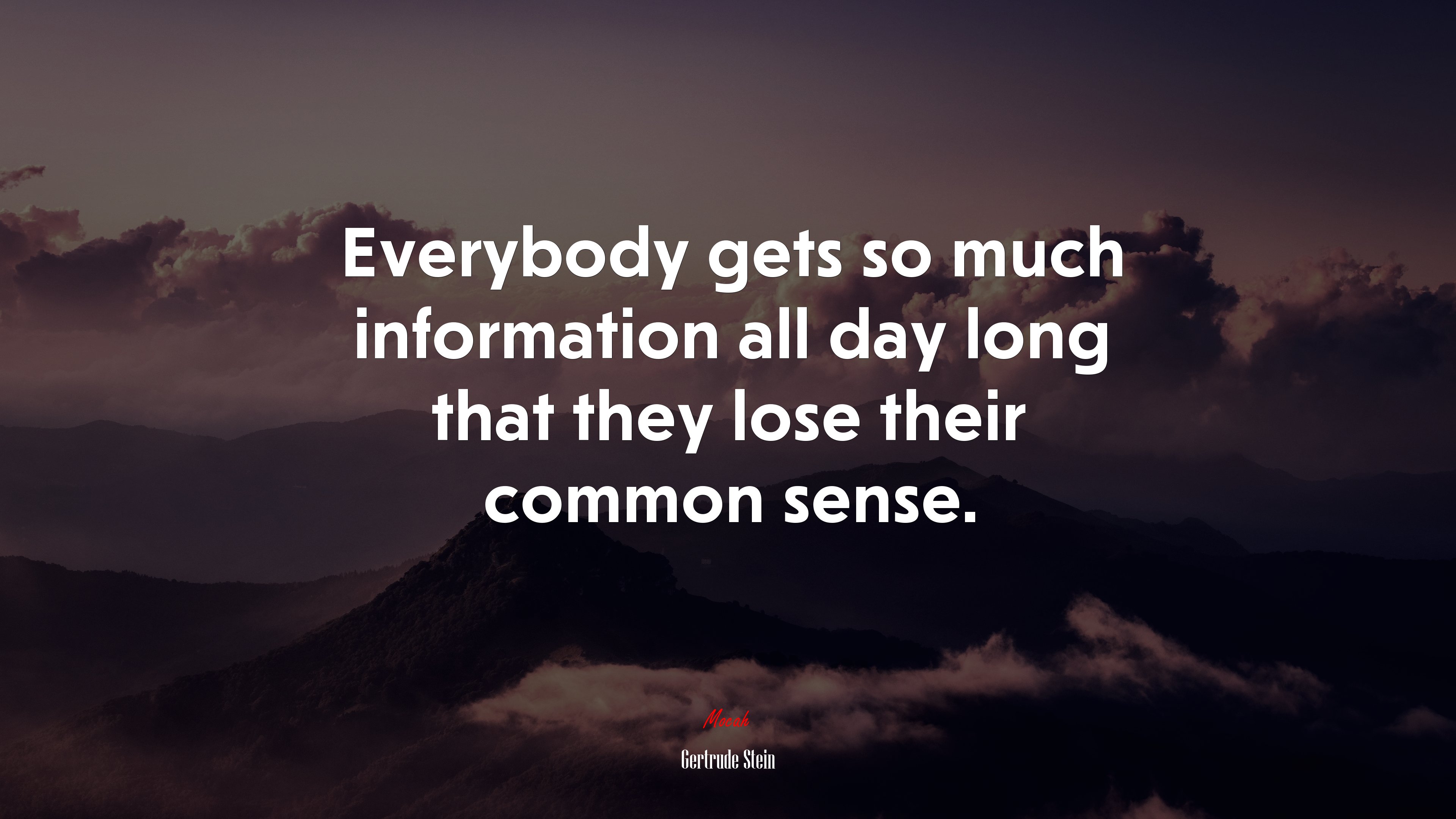Everybody gets so much information all day long that they lose their common sense. | Gertrude Stein quote HD Wallpaper