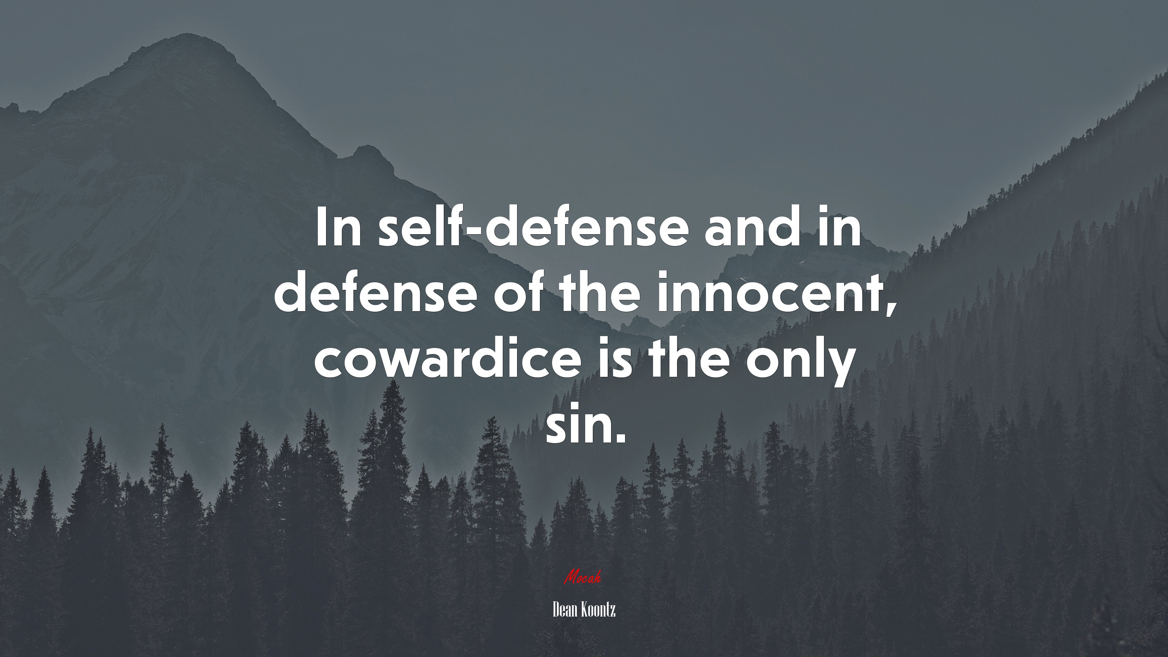 In self-defense and in defense of the innocent, cowardice is the only sin. | Dean Koontz quote HD Wallpaper