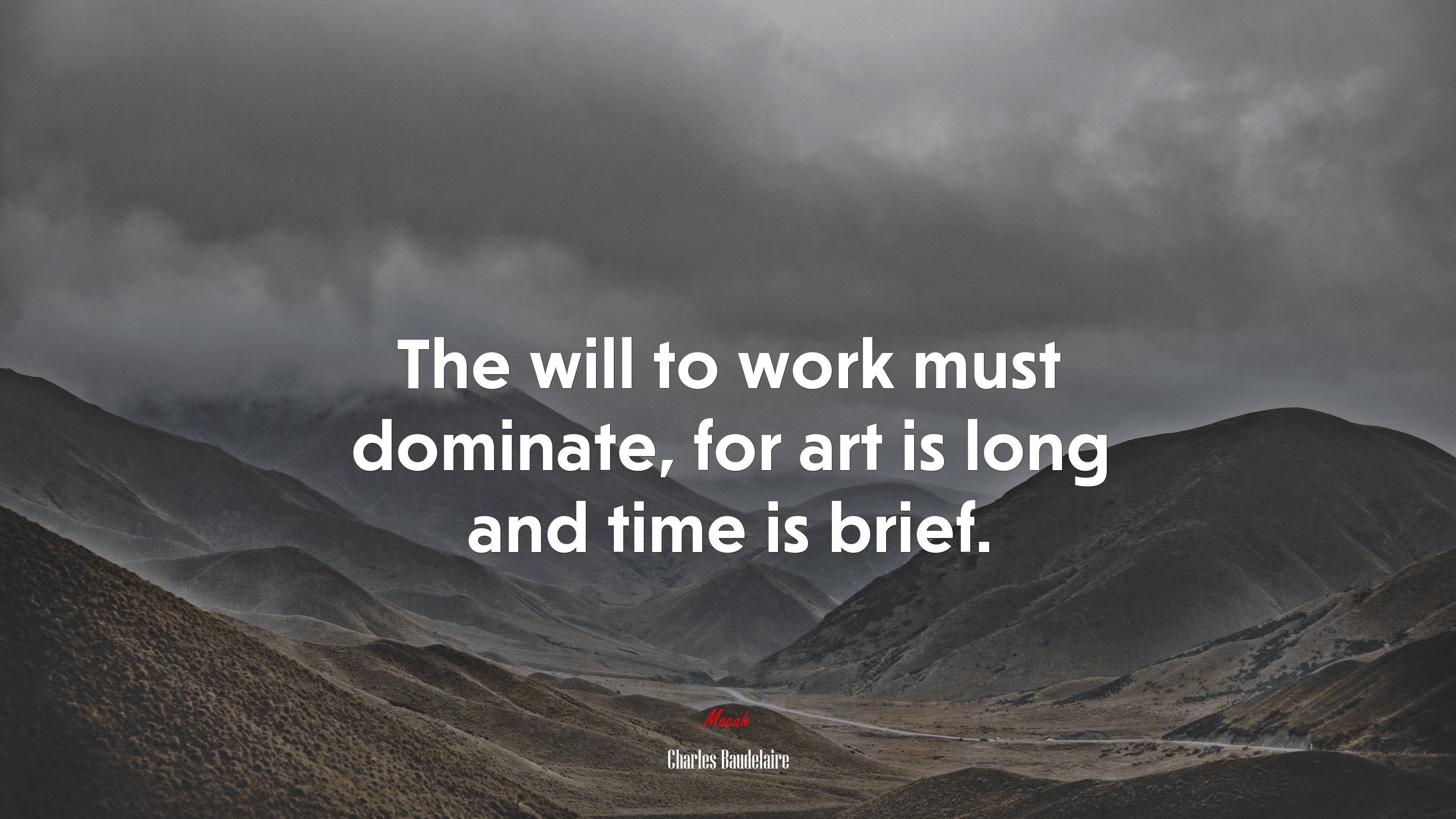 The will to work must dominate, for art is long and time is brief. | Charles Baudelaire quote HD Wallpaper
