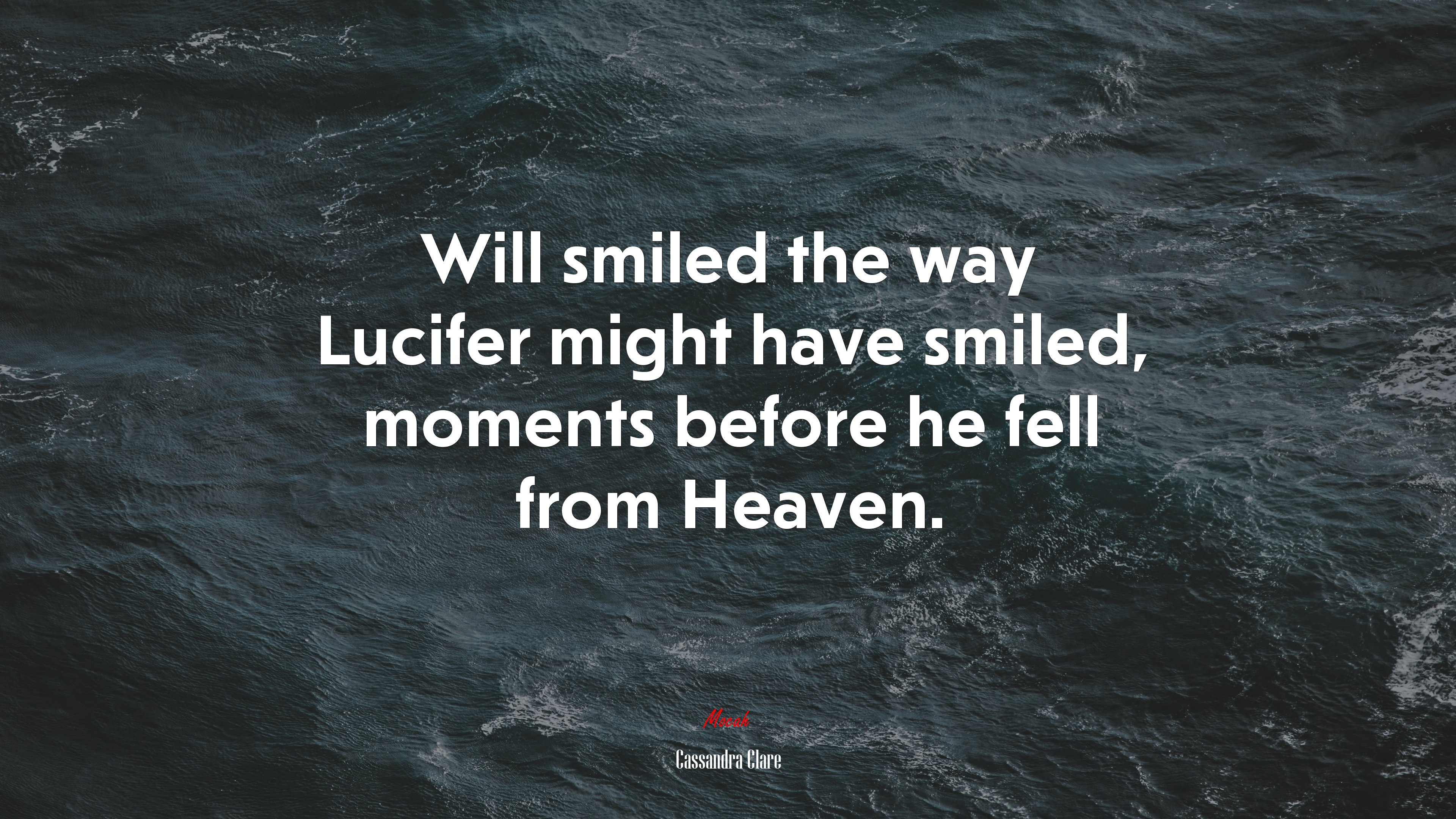 Will smiled the way Lucifer might have smiled, moments before he fell from Heaven. | Cassandra Clare quote HD Wallpaper