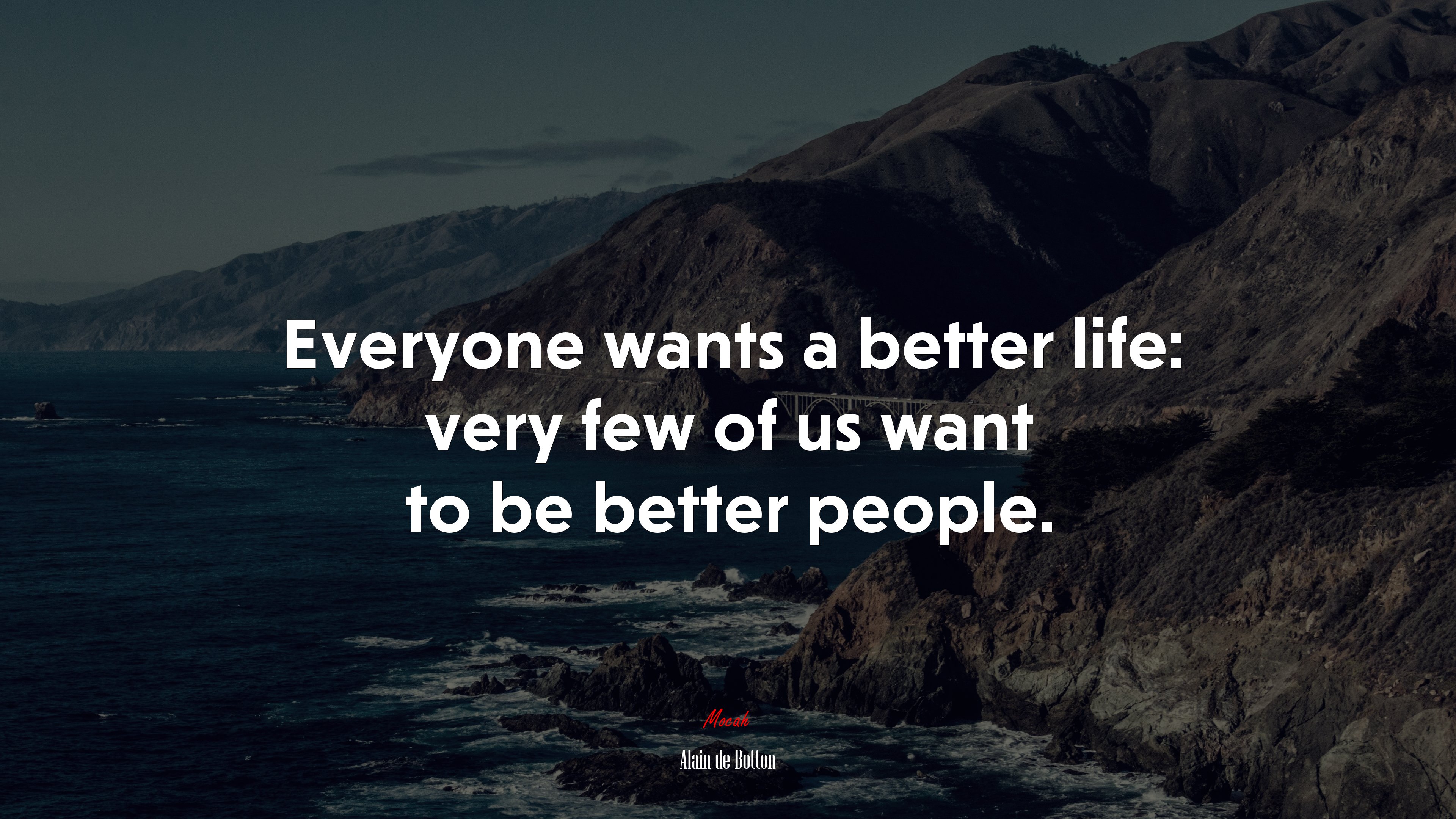 Everyone wants a better life: very few of us want to be better people. | Alain de Botton quote HD Wallpaper