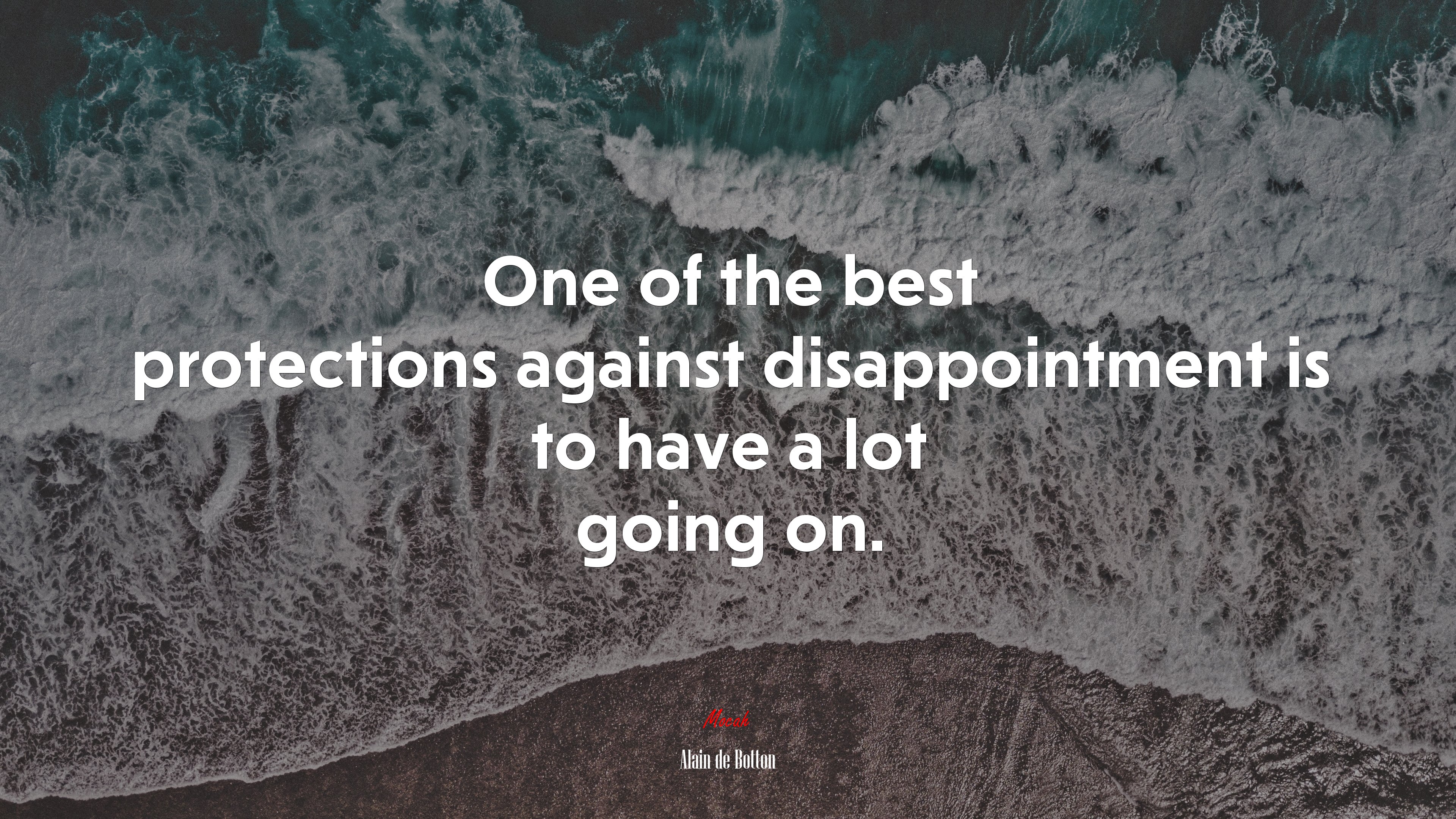 One of the best protections against disappointment is to have a lot going on. | Alain de Botton quote HD Wallpaper