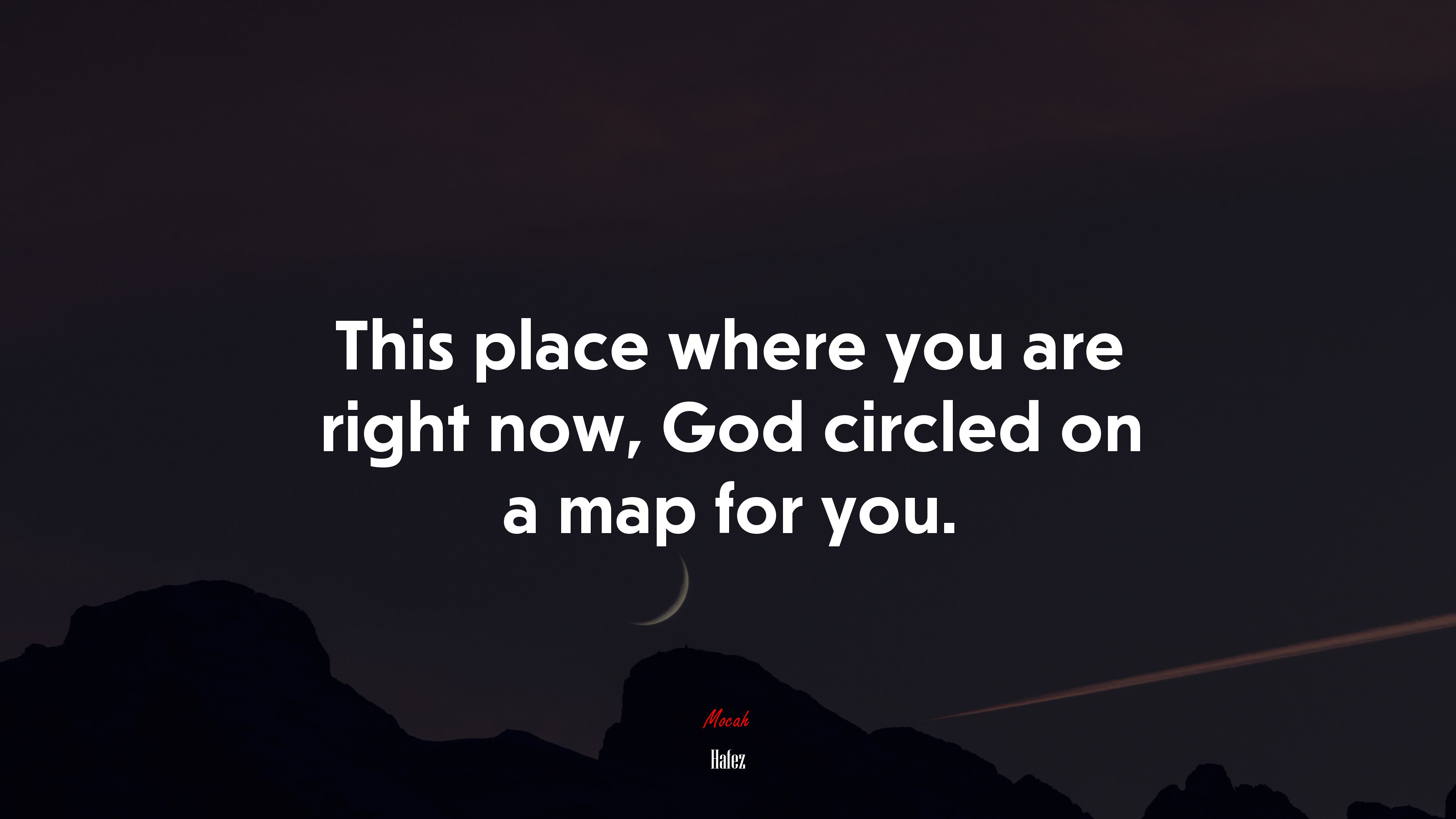 This place where you are right now, God circled on a map for you. | Hafez quote HD Wallpaper