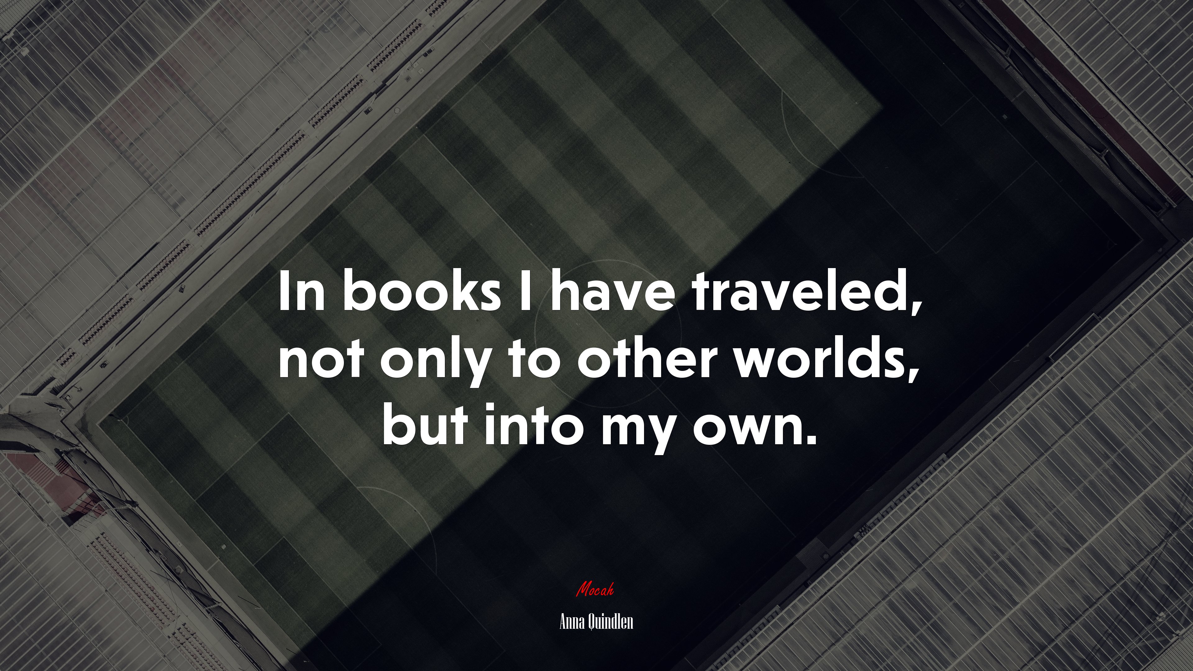 In books I have traveled, not only to other worlds, but into my own. | Anna Quindlen quote HD Wallpaper