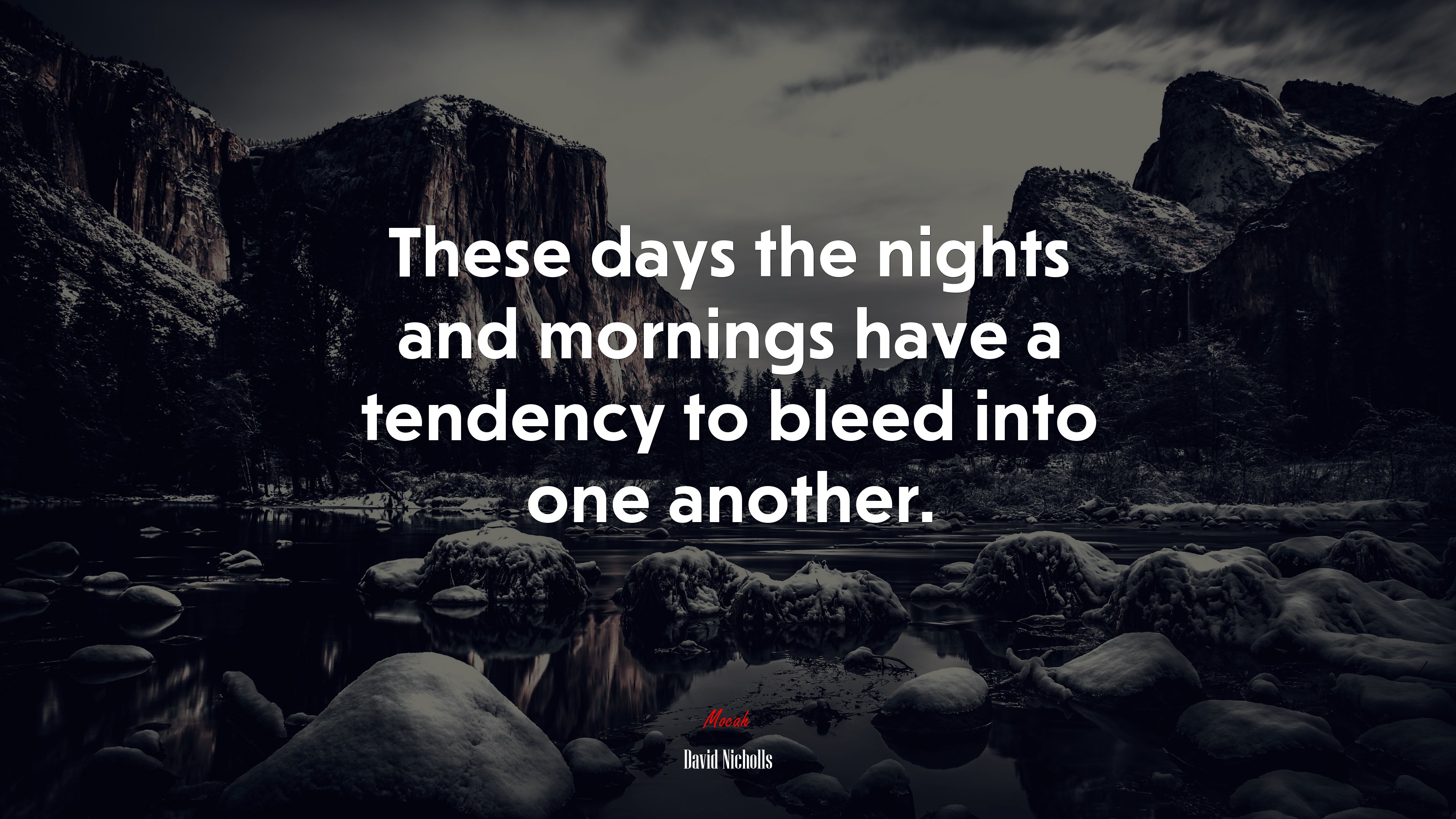 These days the nights and mornings have a tendency to bleed into one another. | David Nicholls quote HD Wallpaper