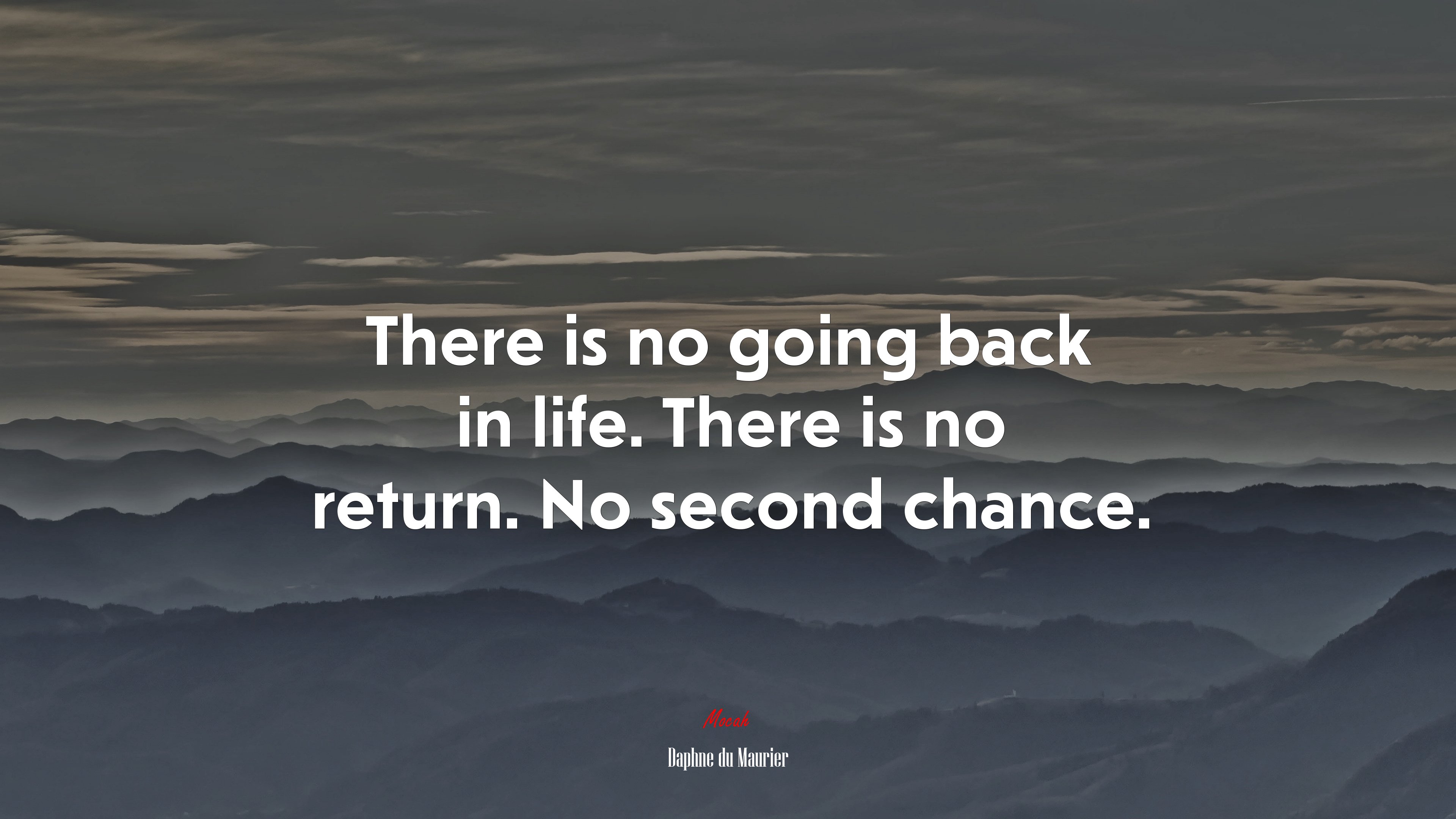There is no going back in life. There is no return. No second chance. | Daphne du Maurier quote HD Wallpaper