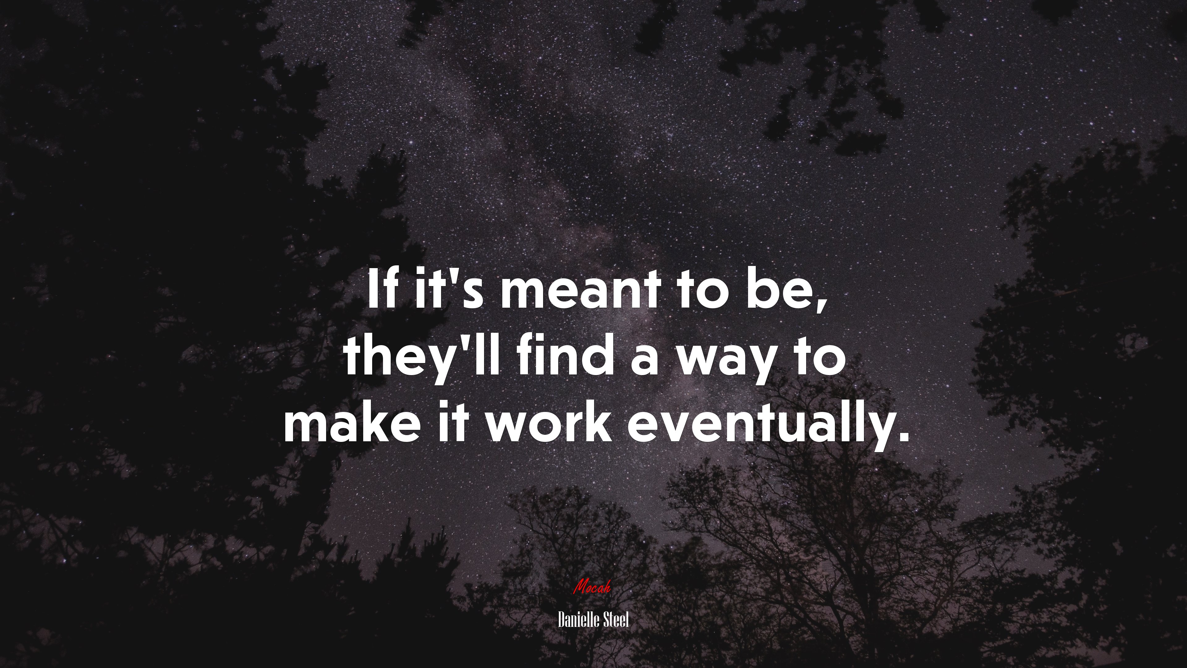 If it’s meant to be, they’ll find a way to make it work eventually. | Danielle Steel quote HD Wallpaper