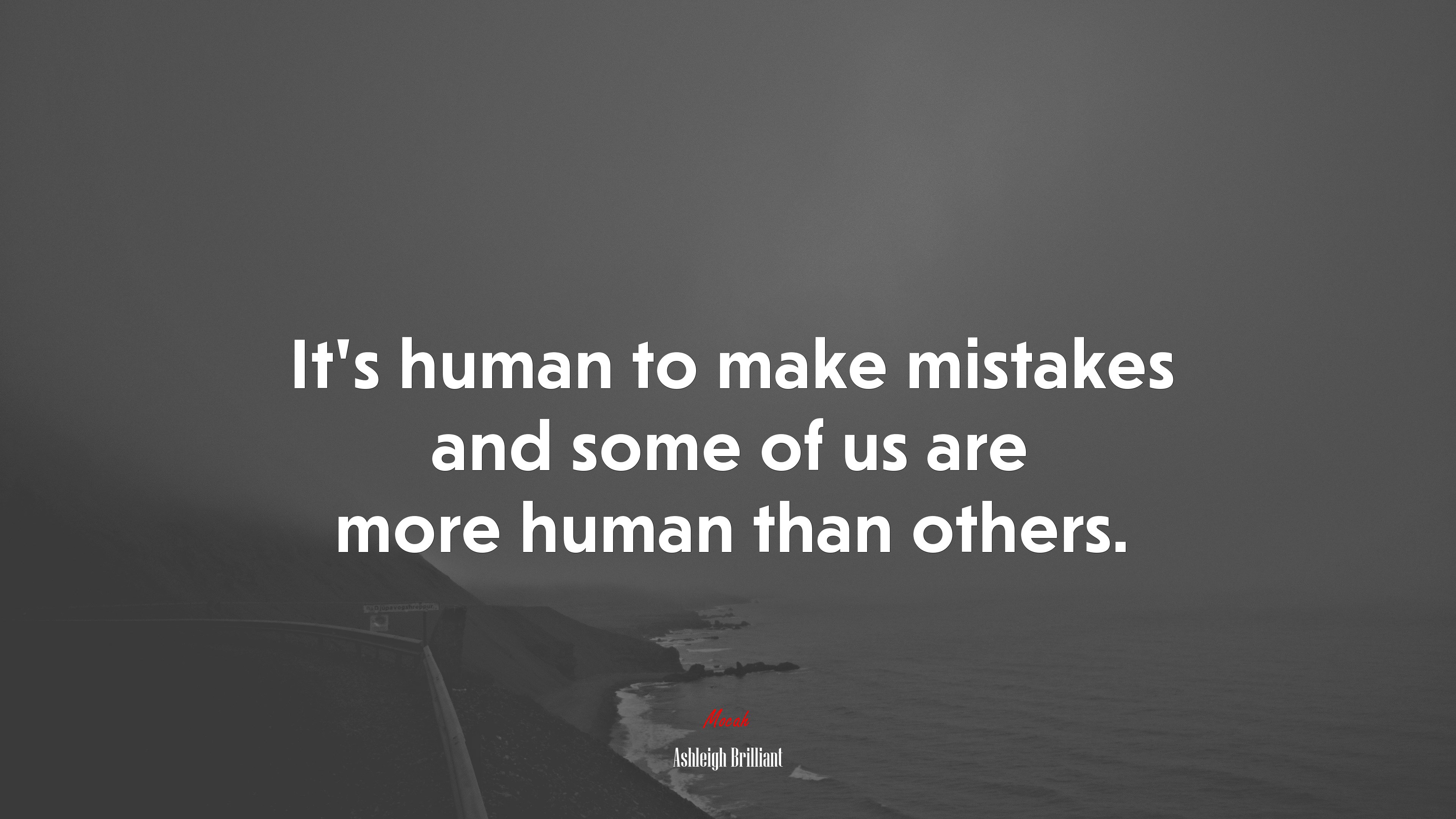 It’s human to make mistakes and some of us are more human than others. | Ashleigh Brilliant quote HD Wallpaper
