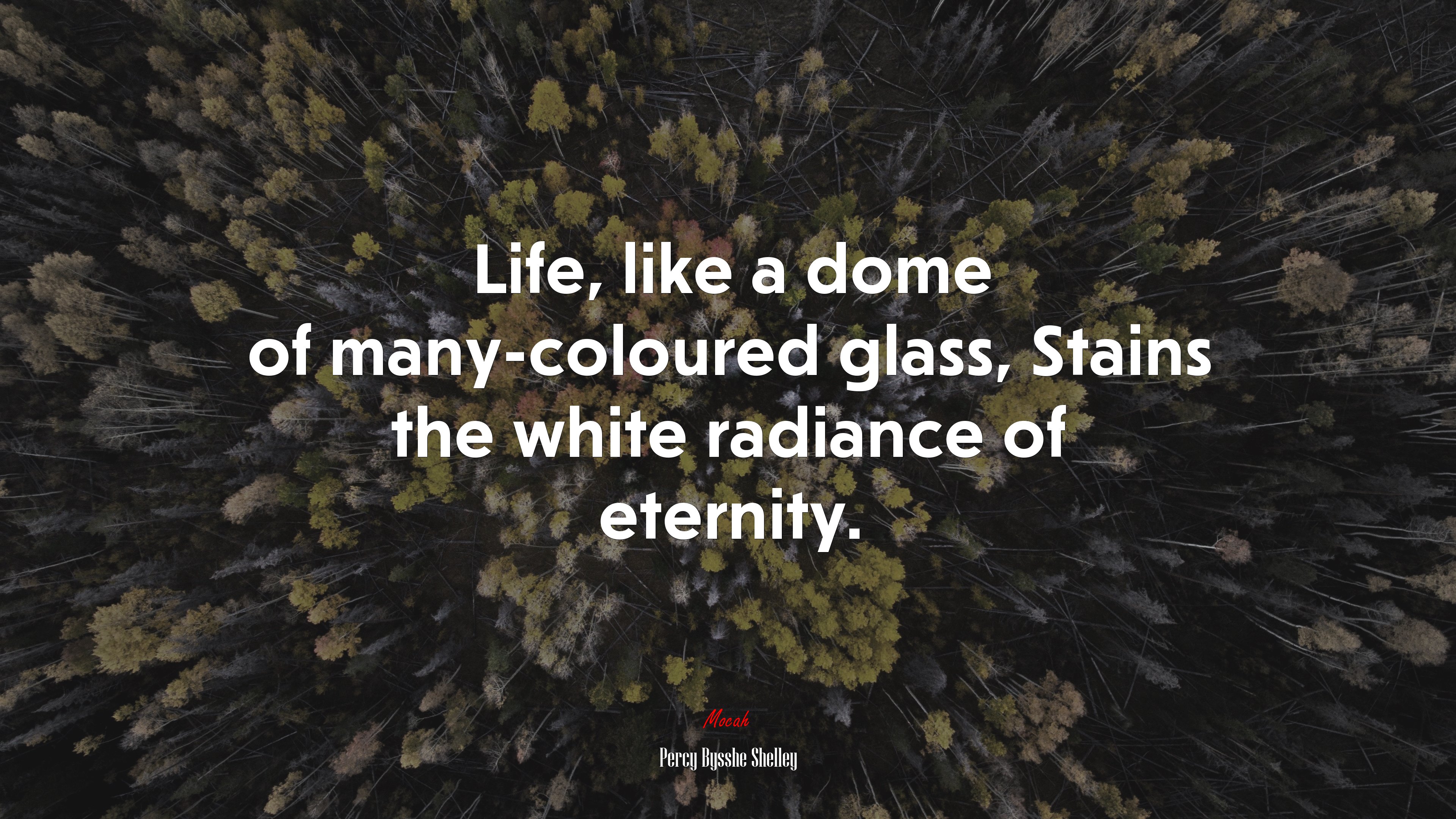 Life, like a dome of many-coloured glass, Stains the white radiance of eternity. | Percy Bysshe Shelley quote HD Wallpaper