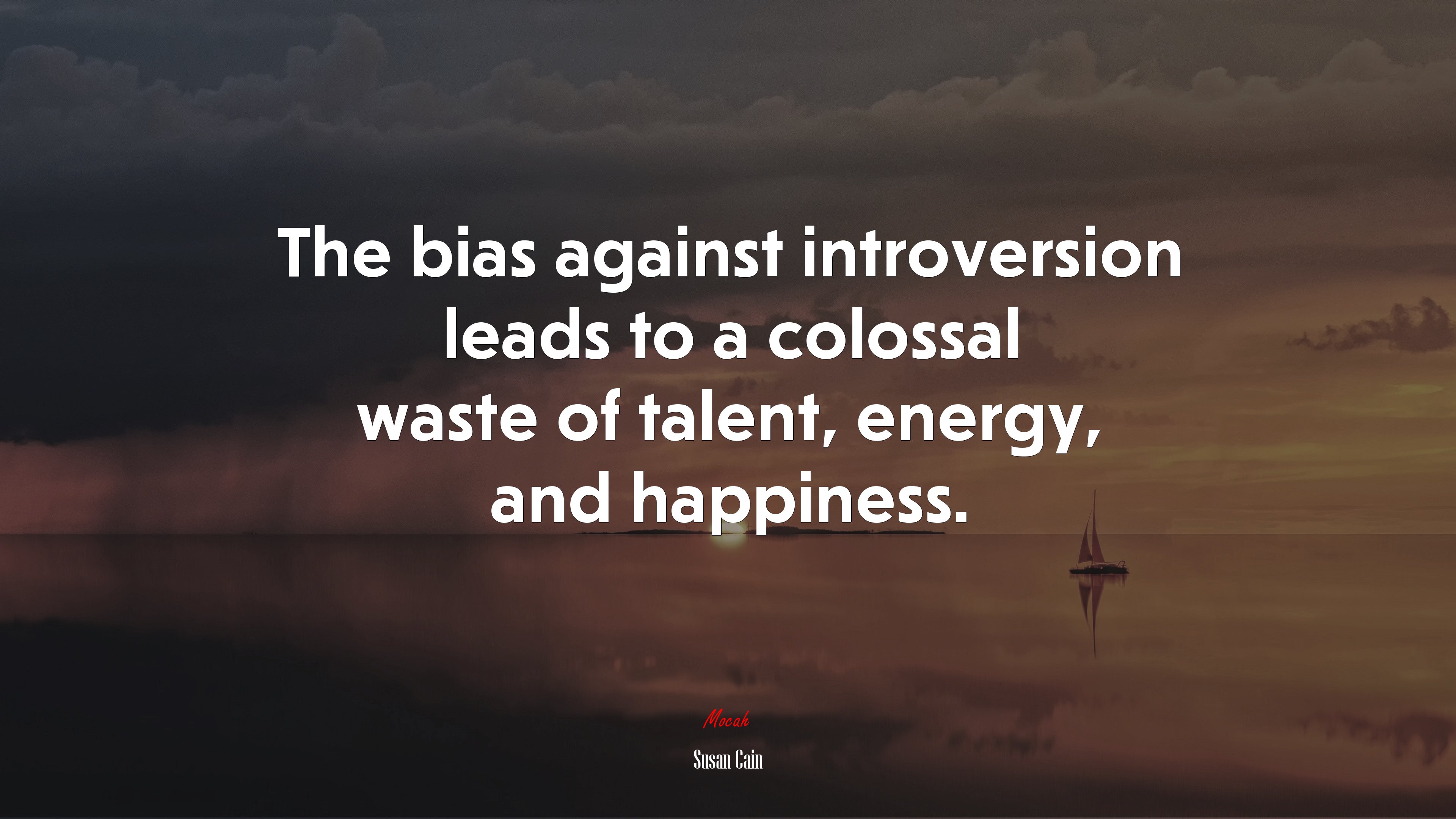 The bias against introversion leads to a colossal waste of talent, energy, and happiness. | Susan Cain quote HD Wallpaper