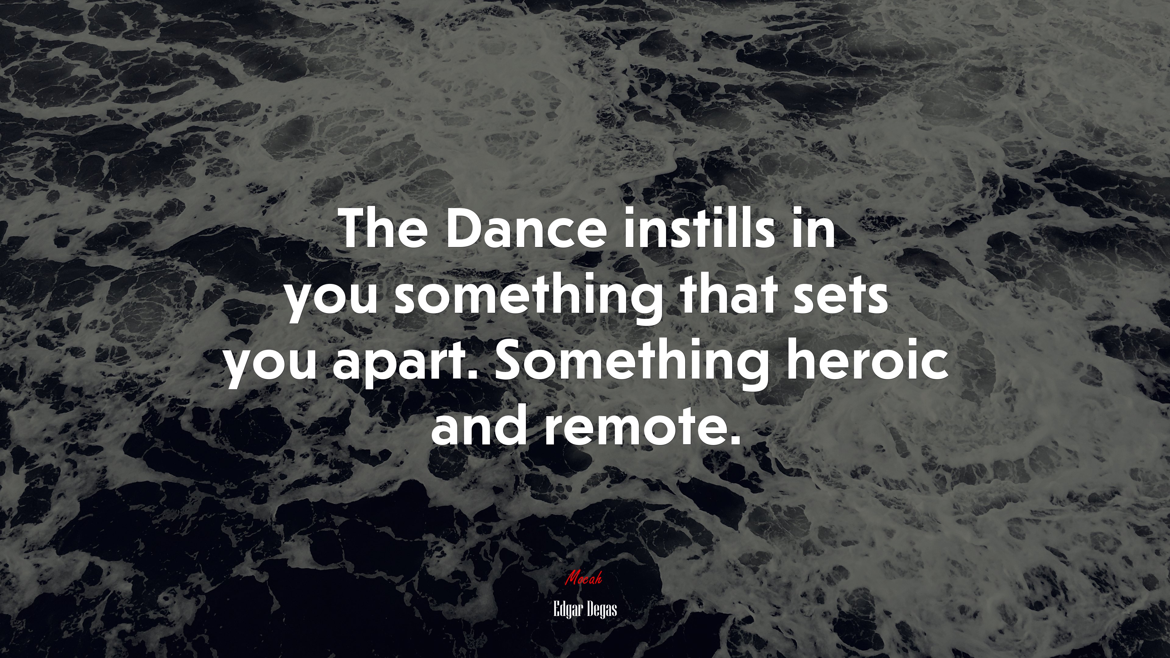 The Dance instills in you something that sets you apart. Something heroic and remote. | Edgar Degas quote HD Wallpaper