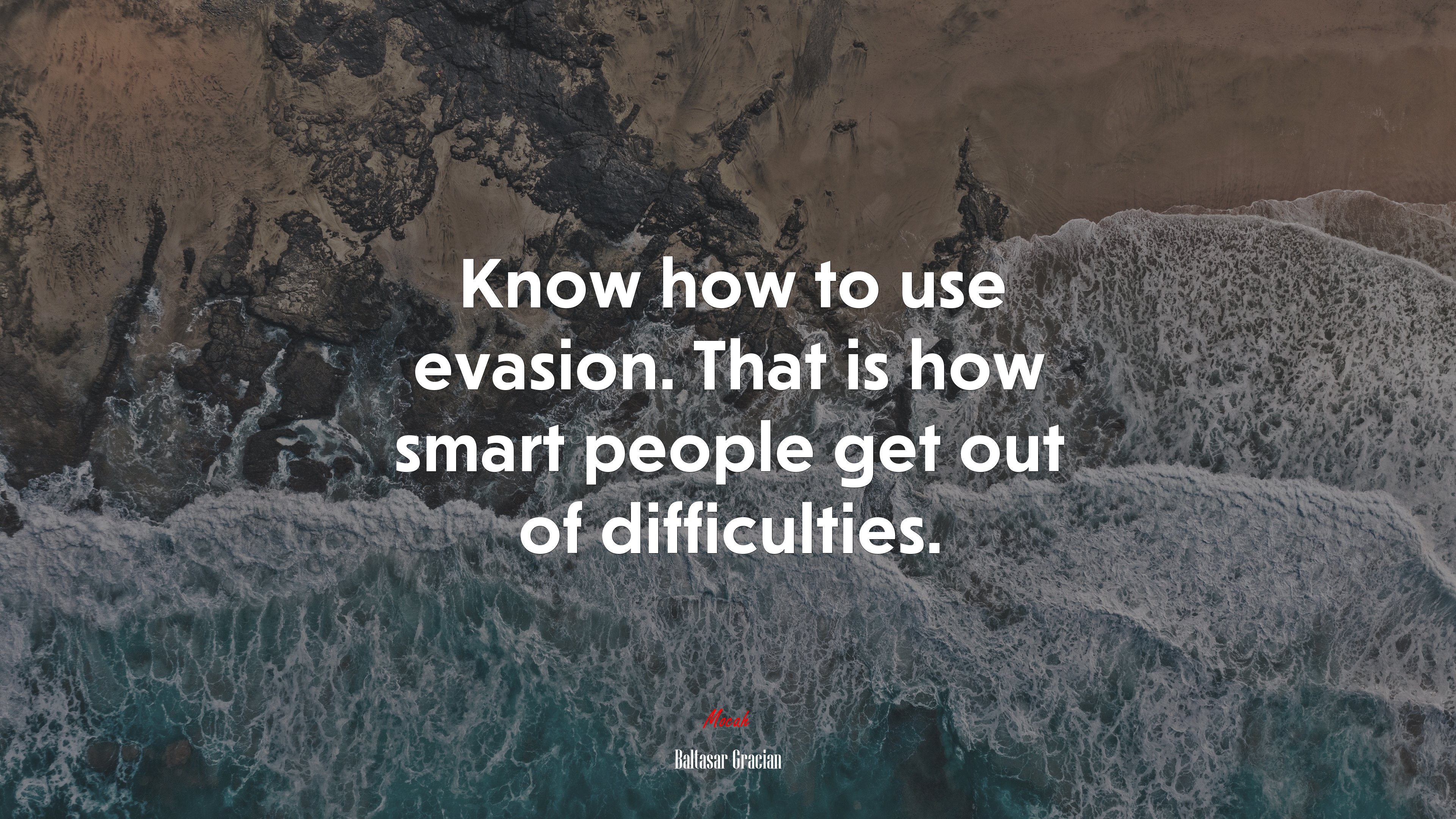 Know how to use evasion. That is how smart people get out of difficulties. | Baltasar Gracián quote HD Wallpaper