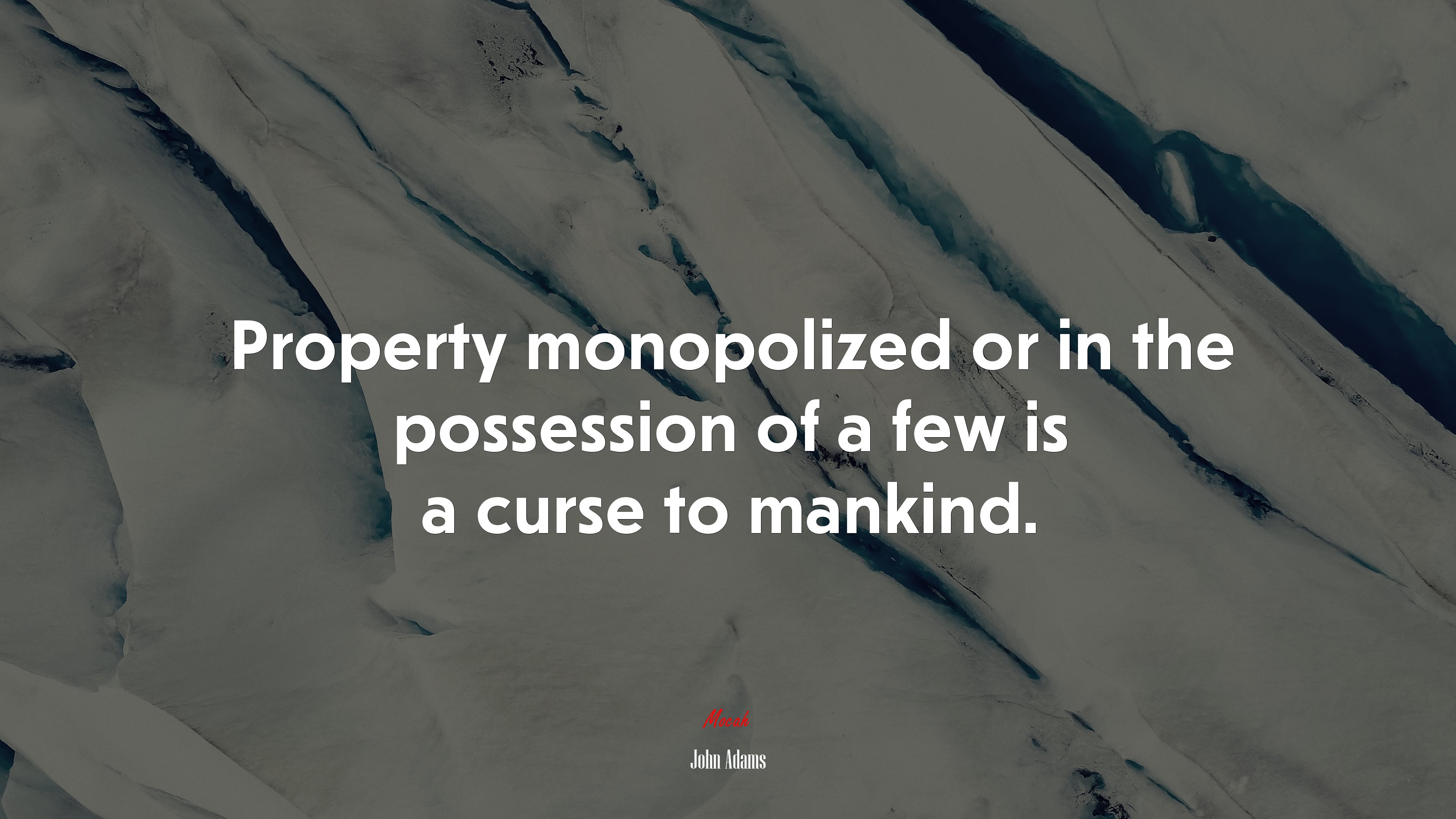 Property monopolized or in the possession of a few is a curse to mankind. | John Adams quote HD Wallpaper