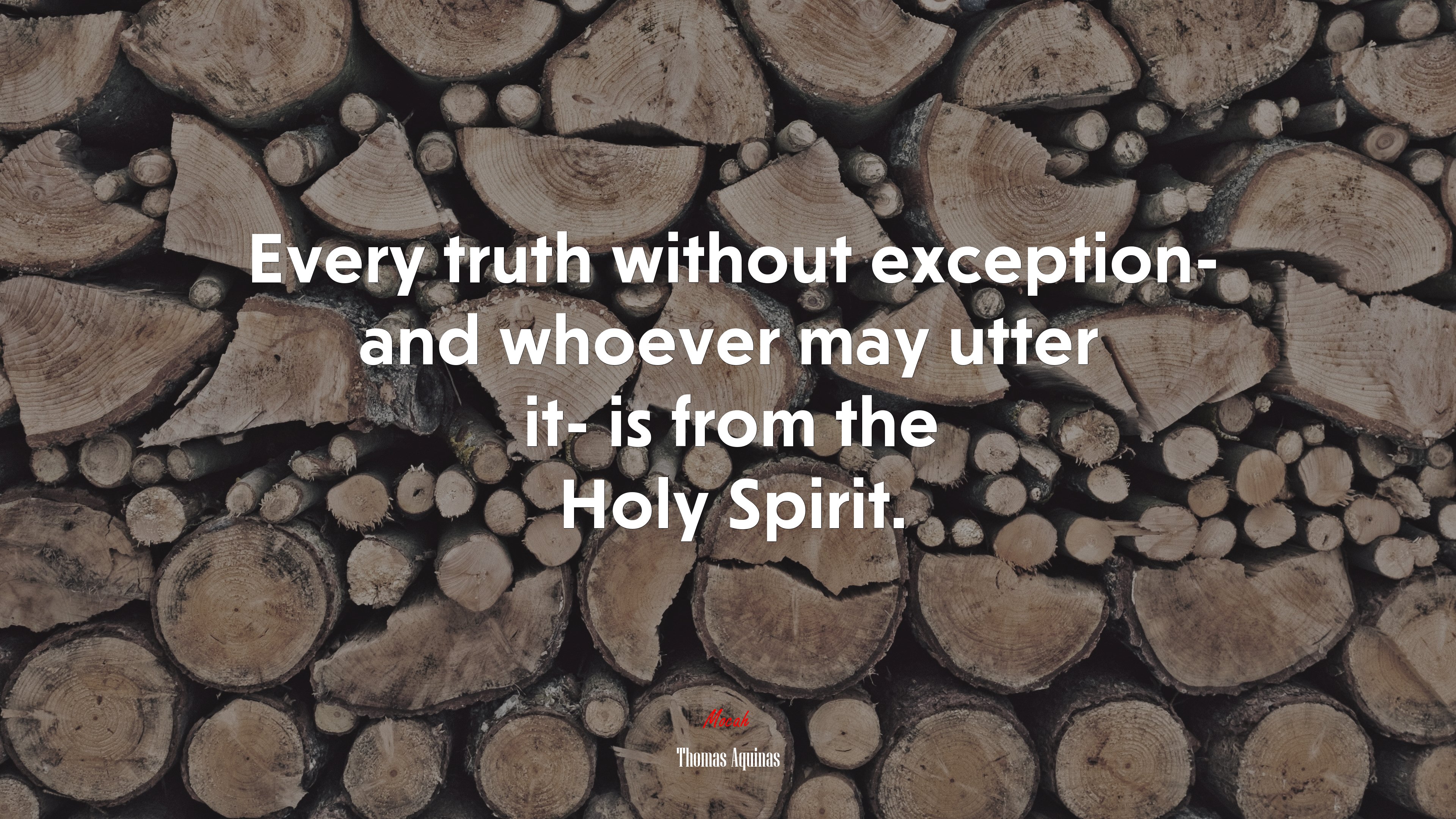 Every truth without exception- and whoever may utter it- is from the Holy Spirit. | Thomas Aquinas quote HD Wallpaper