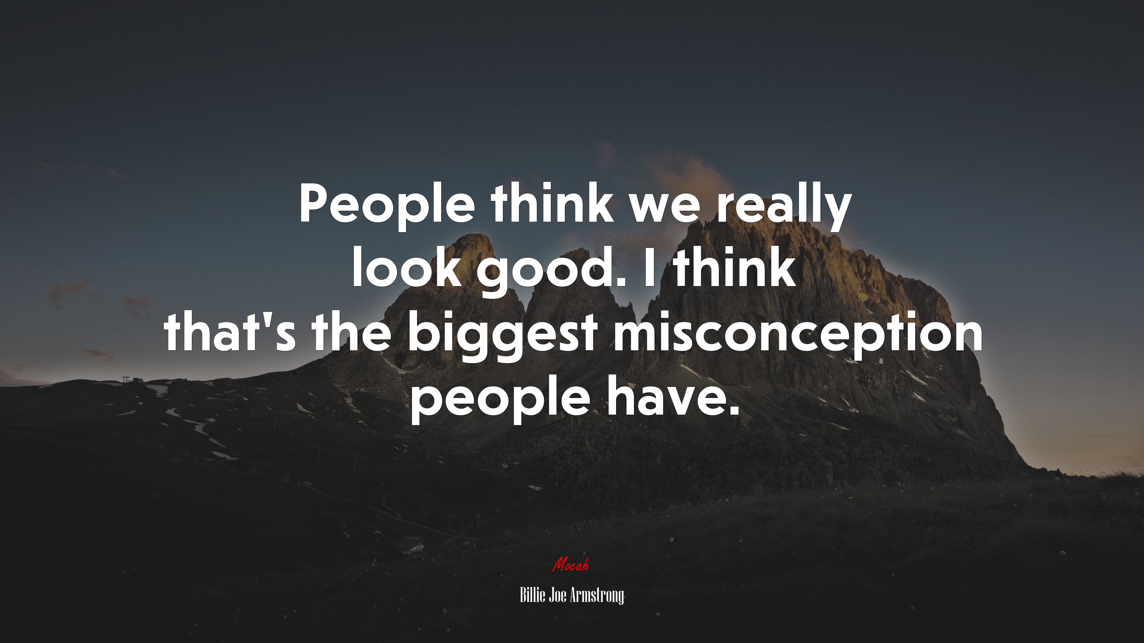 People think we really look good. I think that’s the biggest misconception people have. | Billie Joe Armstrong quote HD Wallpaper