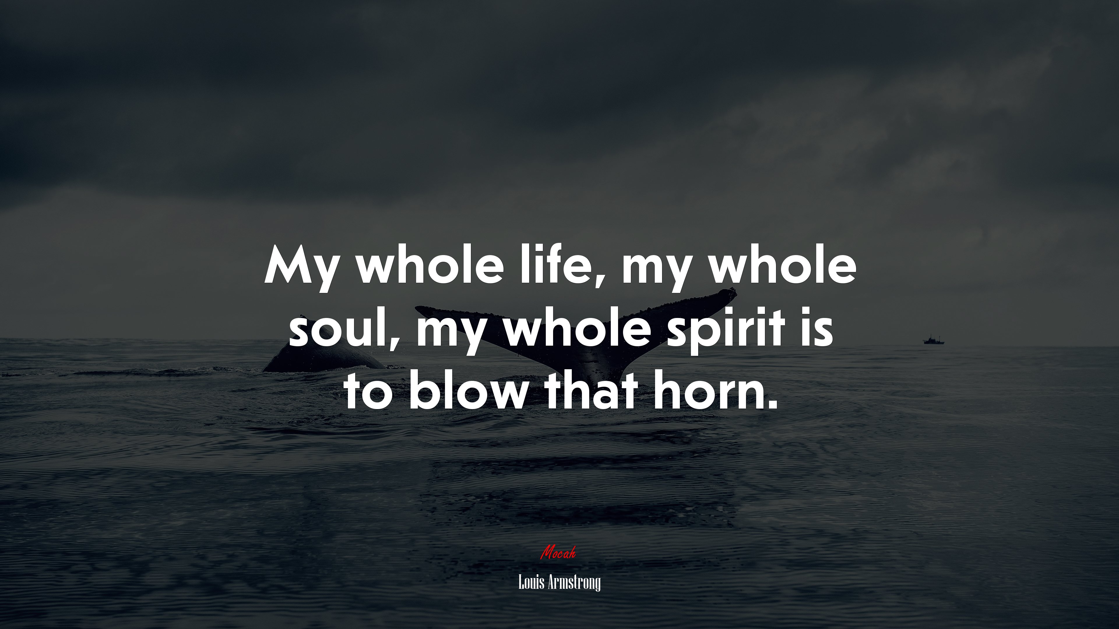 My whole life, my whole soul, my whole spirit is to blow that horn. | Louis Armstrong quote HD Wallpaper