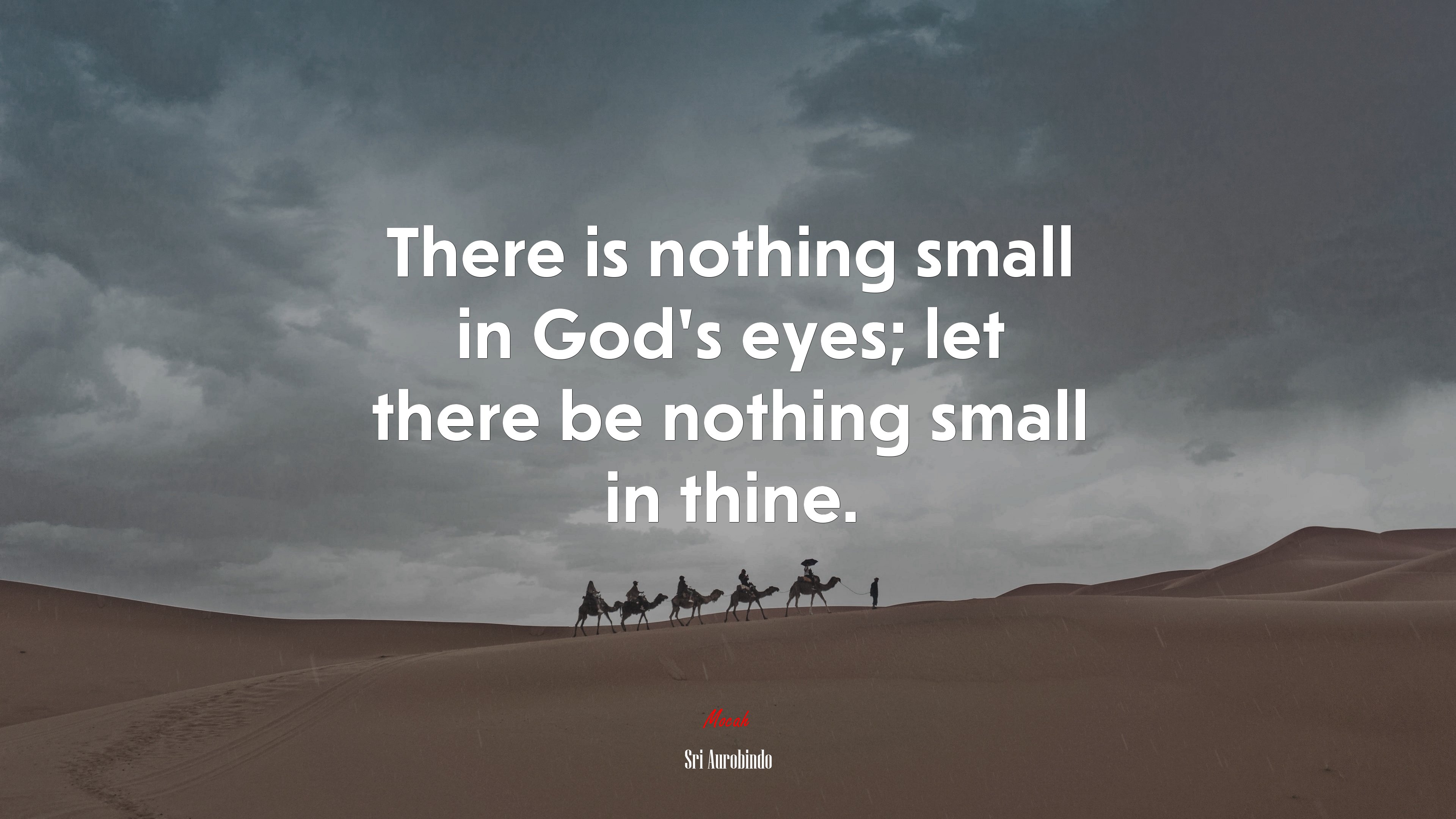 There is nothing small in God’s eyes; let there be nothing small in thine. | Sri Aurobindo quote HD Wallpaper