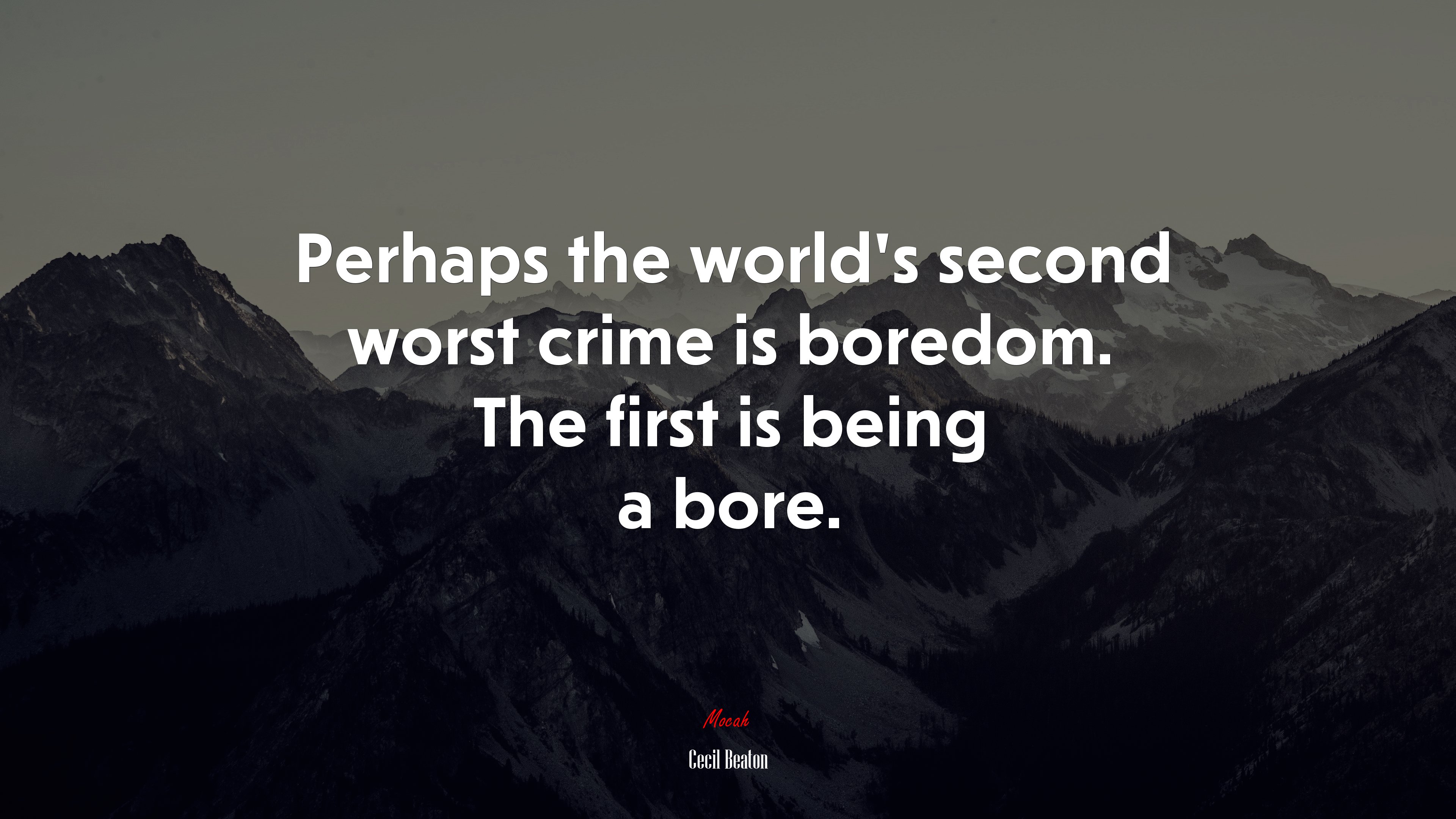 Perhaps the world’s second worst crime is boredom. The first is being a bore. | Cecil Beaton quote HD Wallpaper