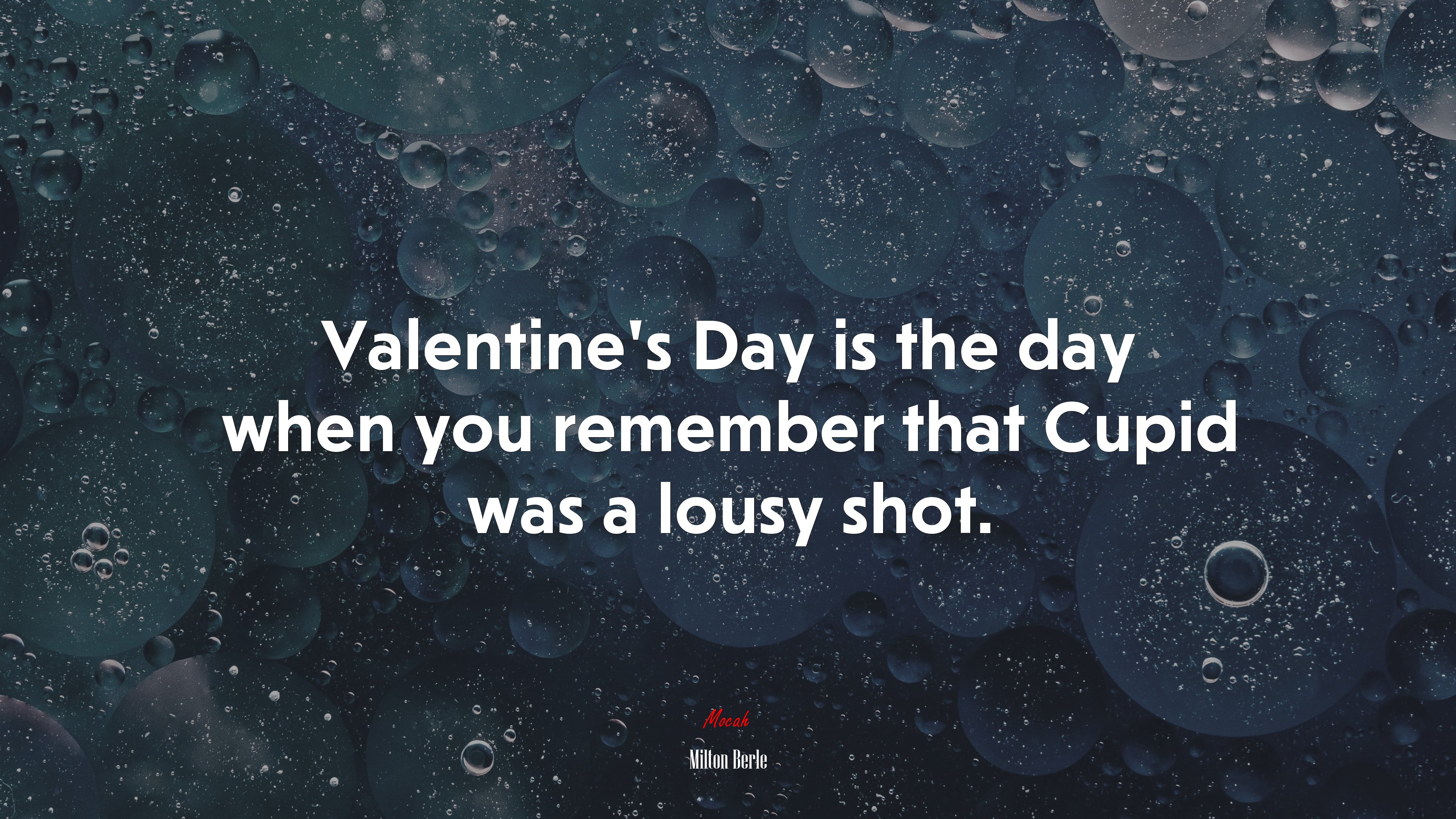 Valentine’s Day is the day when you remember that Cupid was a lousy shot. | Milton Berle quote HD Wallpaper