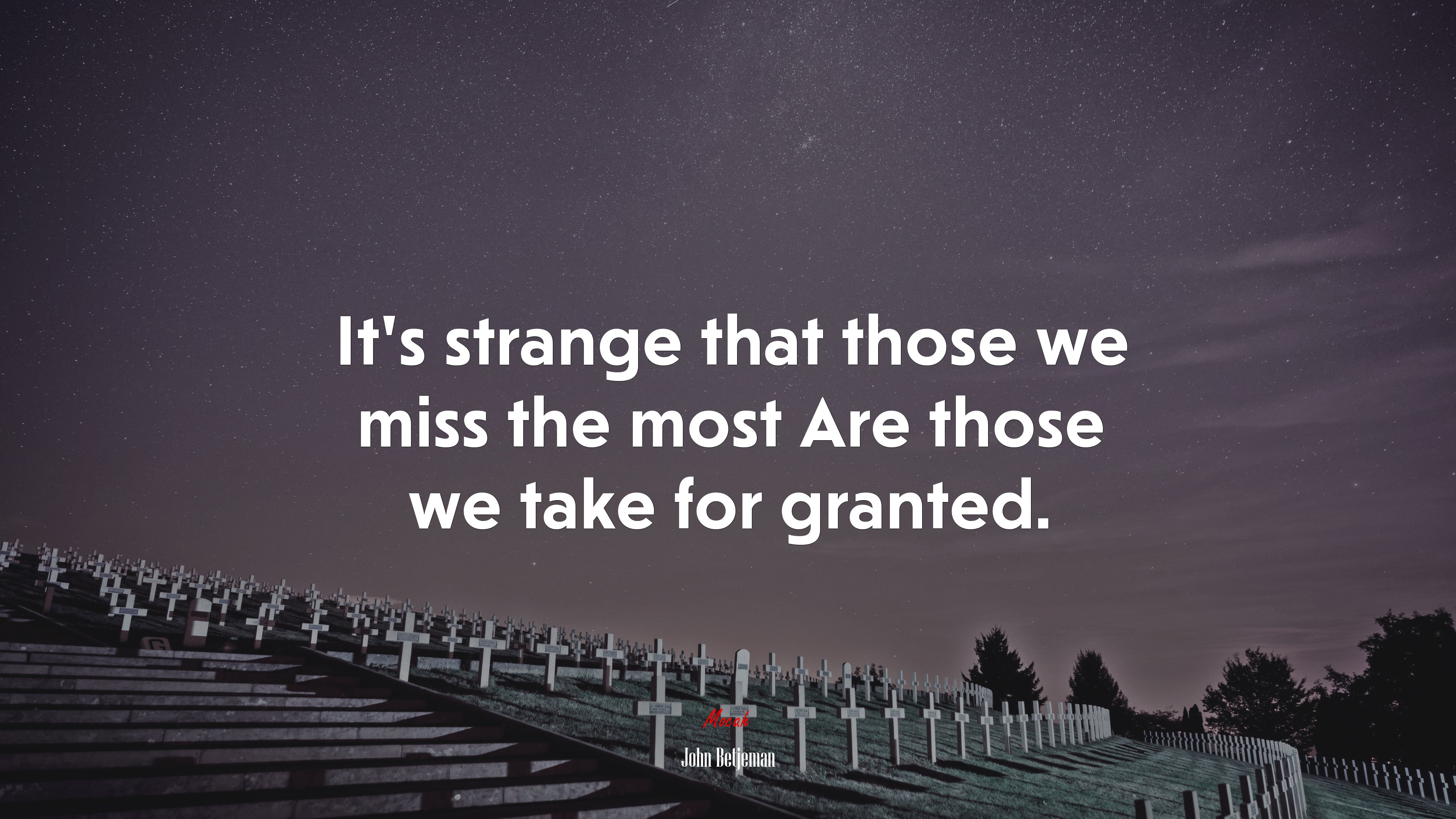 It’s strange that those we miss the most Are those we take for granted. | John Betjeman quote HD Wallpaper