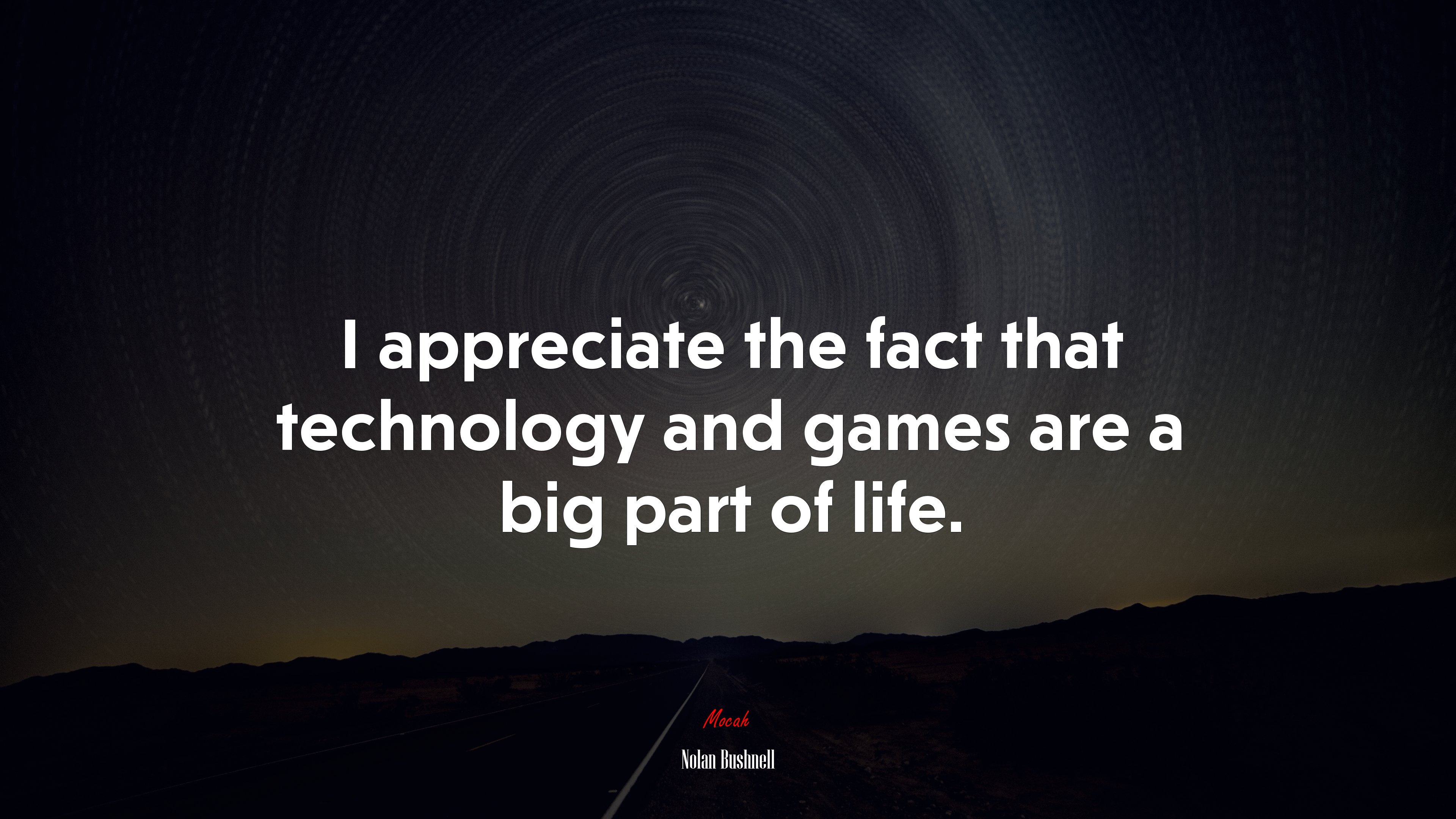 I appreciate the fact that technology and games are a big part of life. | Nolan Bushnell quote HD Wallpaper