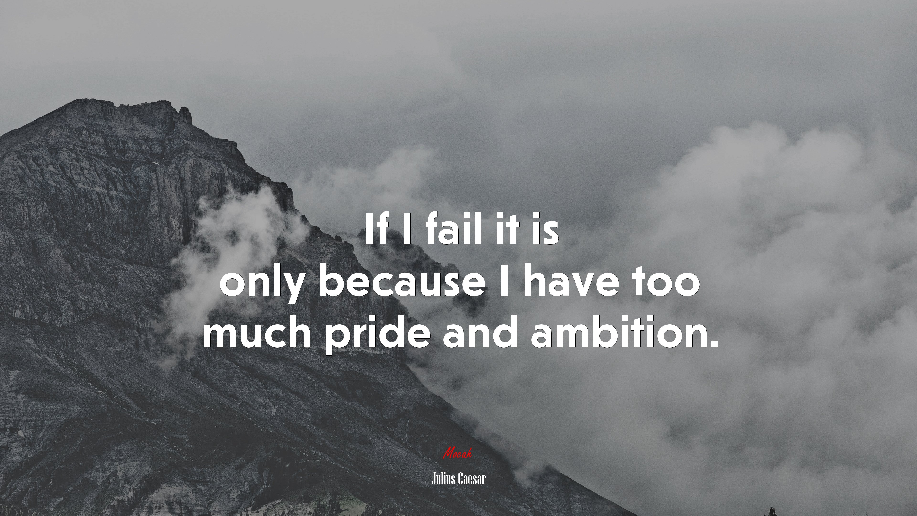 If I fail it is only because I have too much pride and ambition. | Julius Caesar quote HD Wallpaper