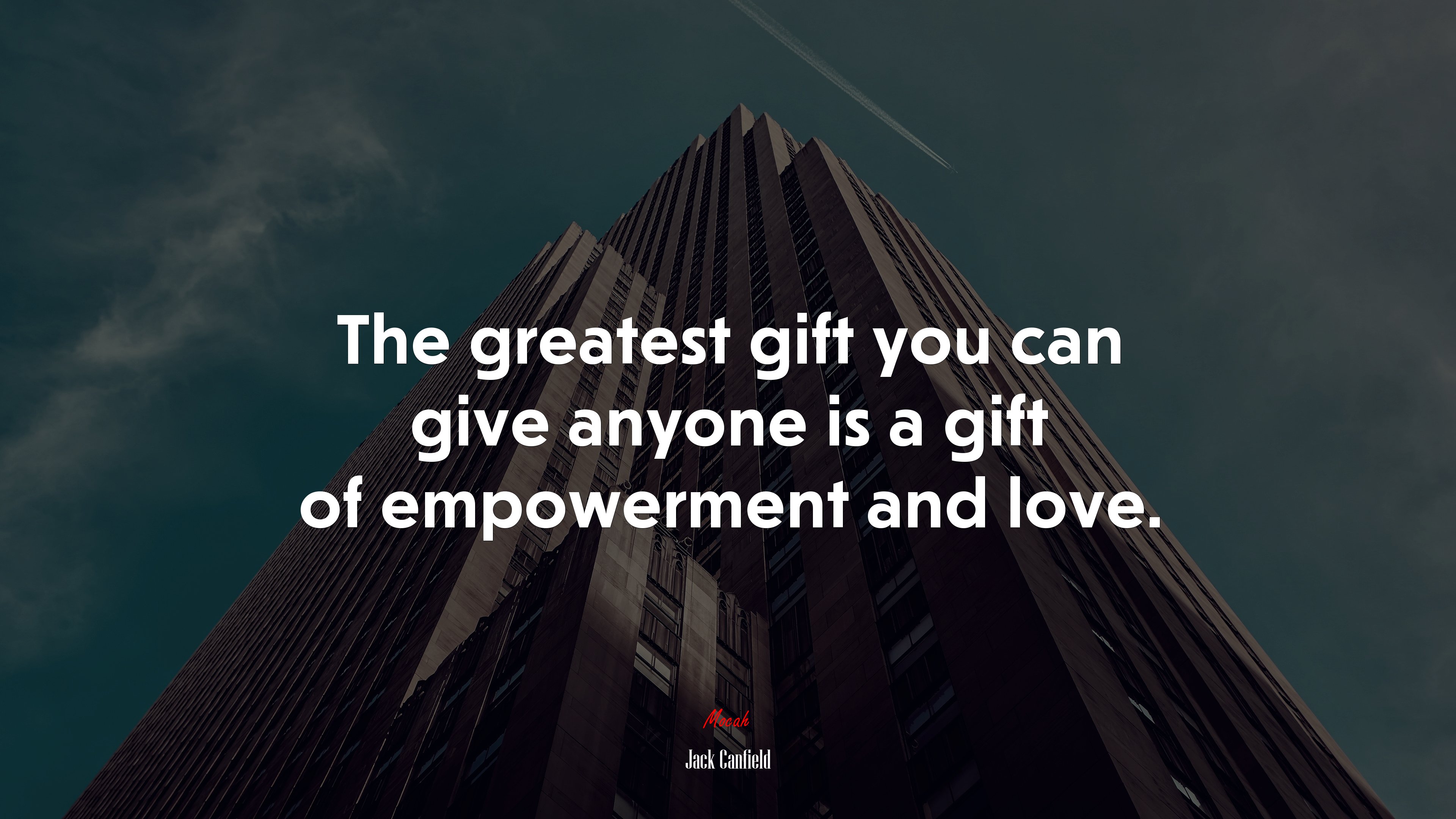The greatest gift you can give anyone is a gift of empowerment and love. | Jack Canfield quote HD Wallpaper
