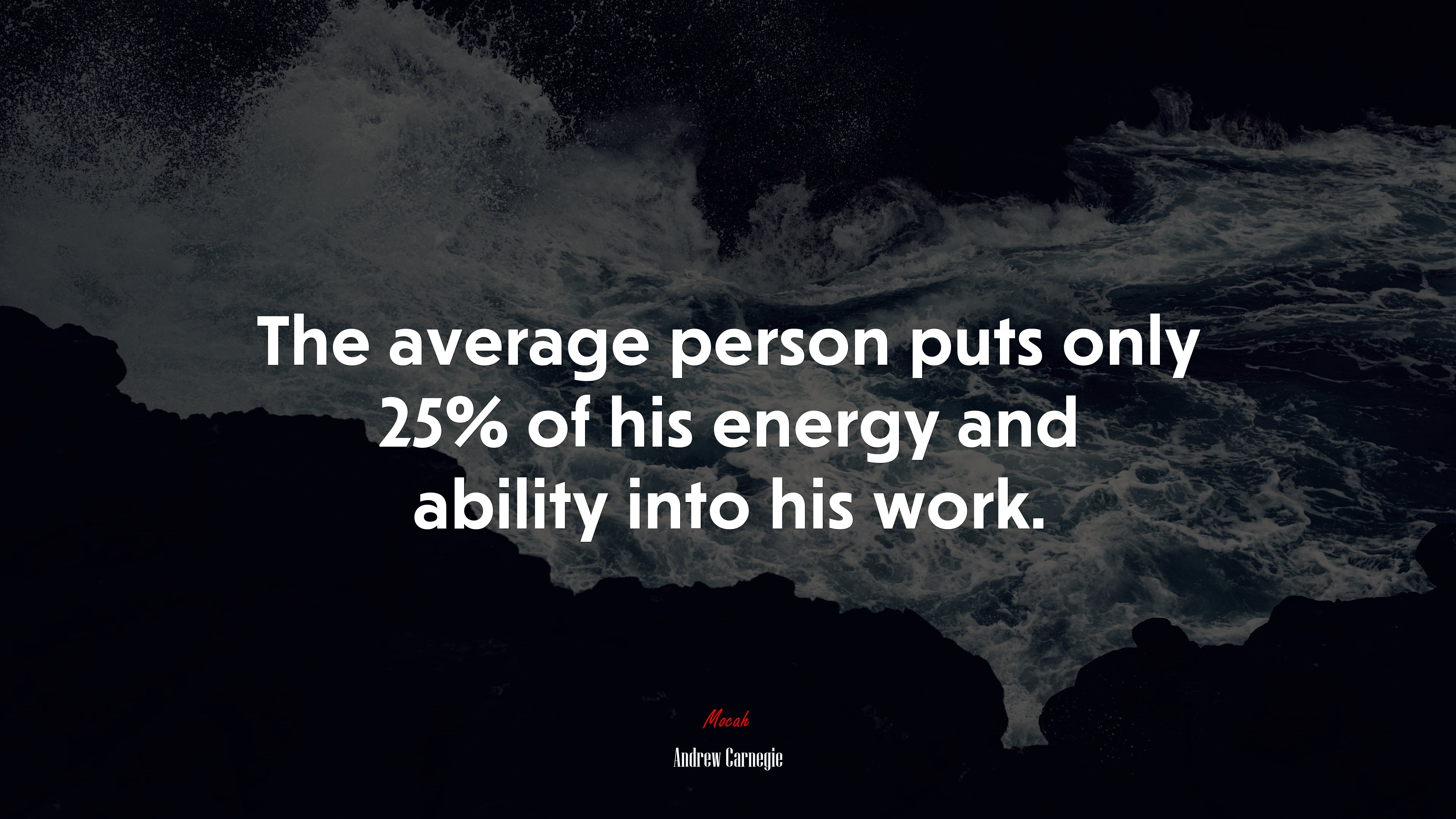 The average person puts only 25% of his energy and ability into his work. | Andrew Carnegie quote HD Wallpaper