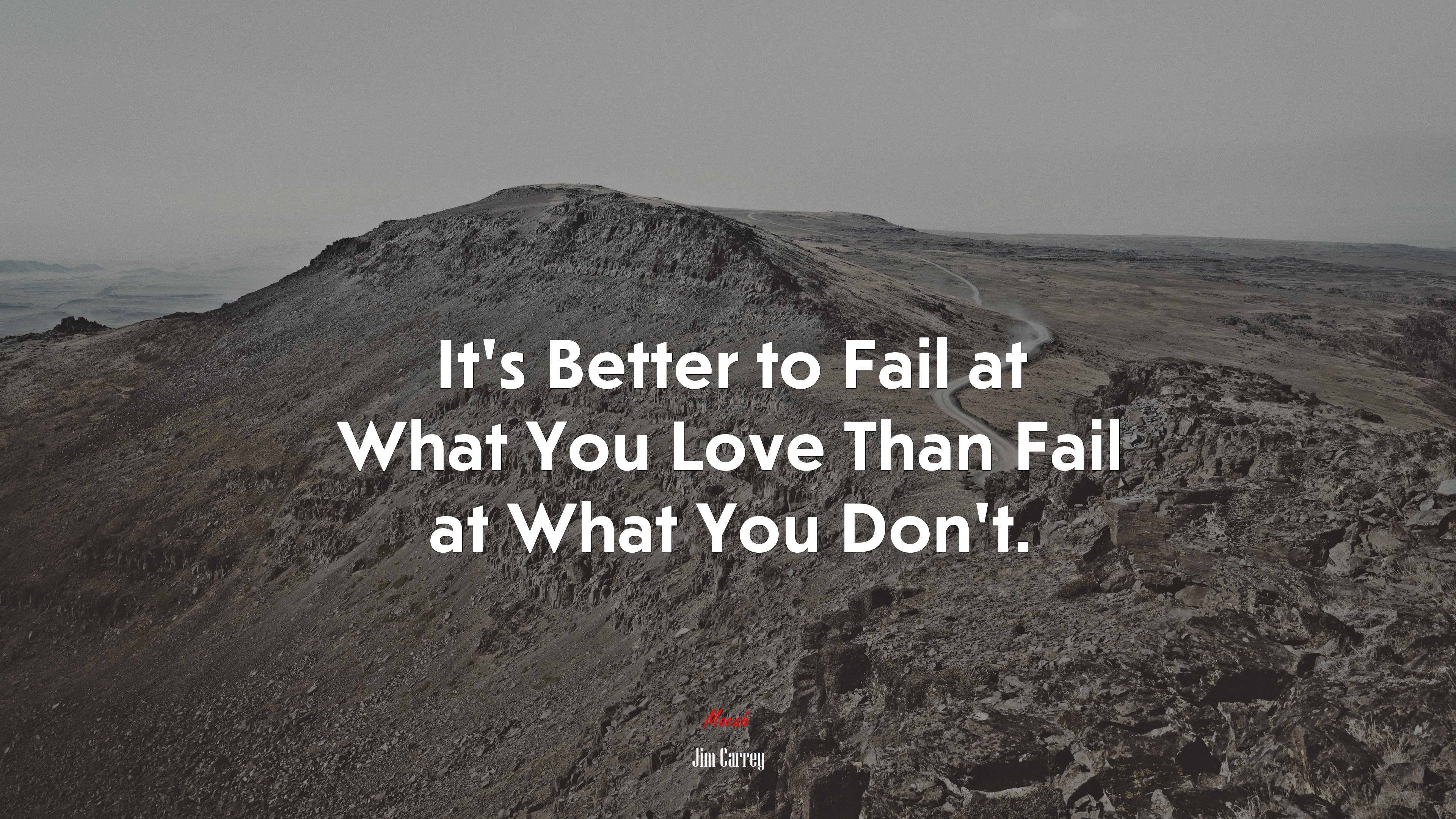 It’s Better to Fail at What You Love Than Fail at What You Don’t. | Jim Carrey quote HD Wallpaper