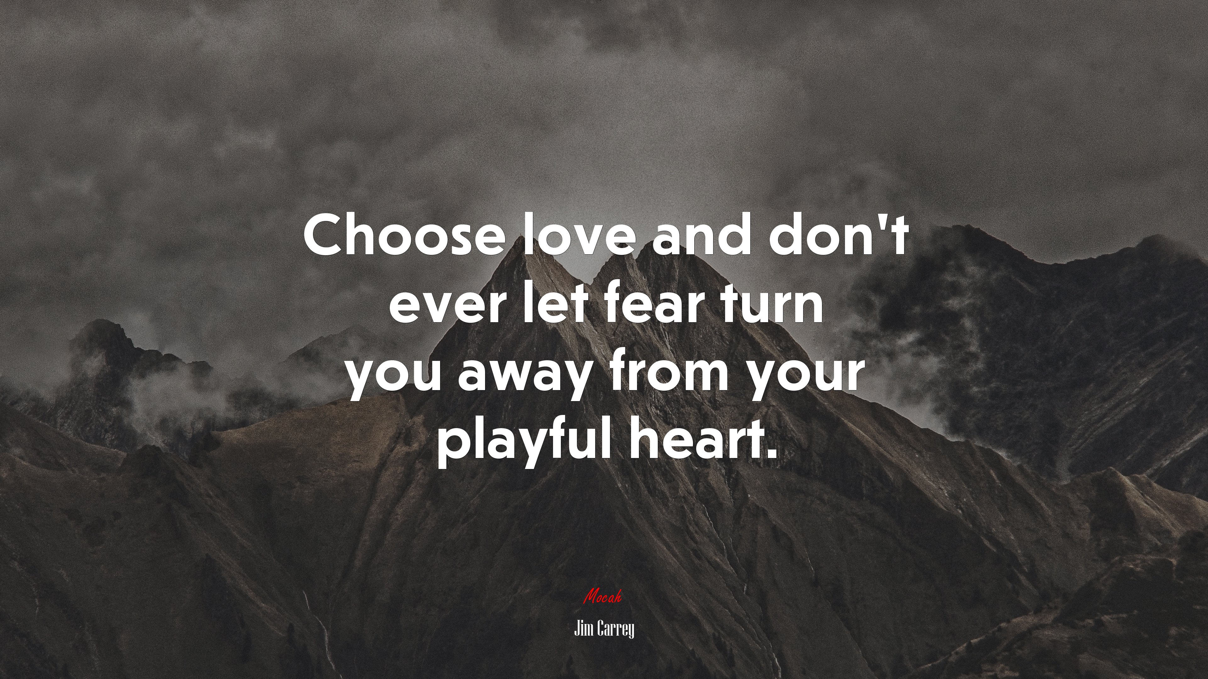 Choose love and don’t ever let fear turn you away from your playful heart. | Jim Carrey quote HD Wallpaper