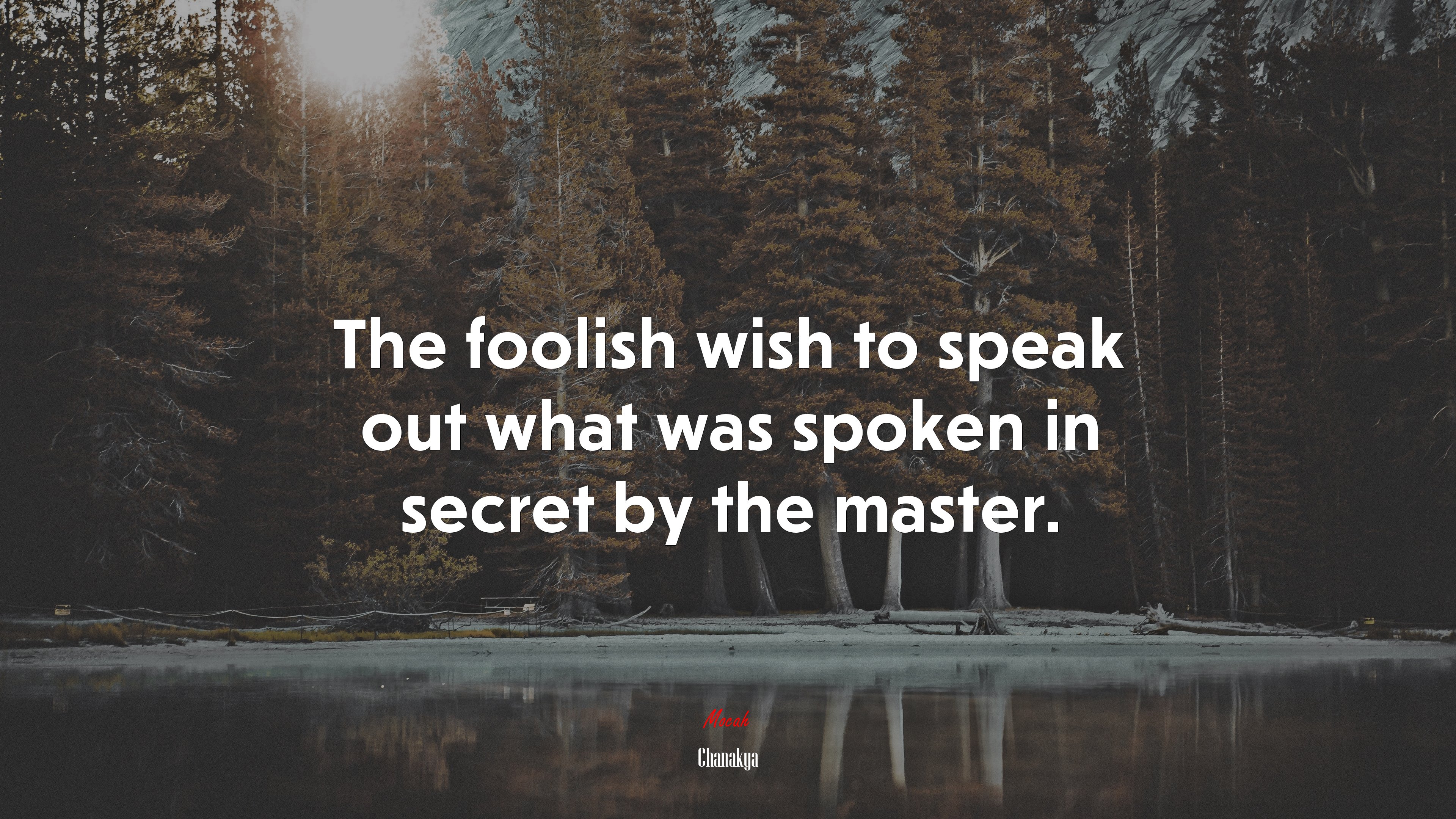 The foolish wish to speak out what was spoken in secret by the master. | Chanakya quote HD Wallpaper