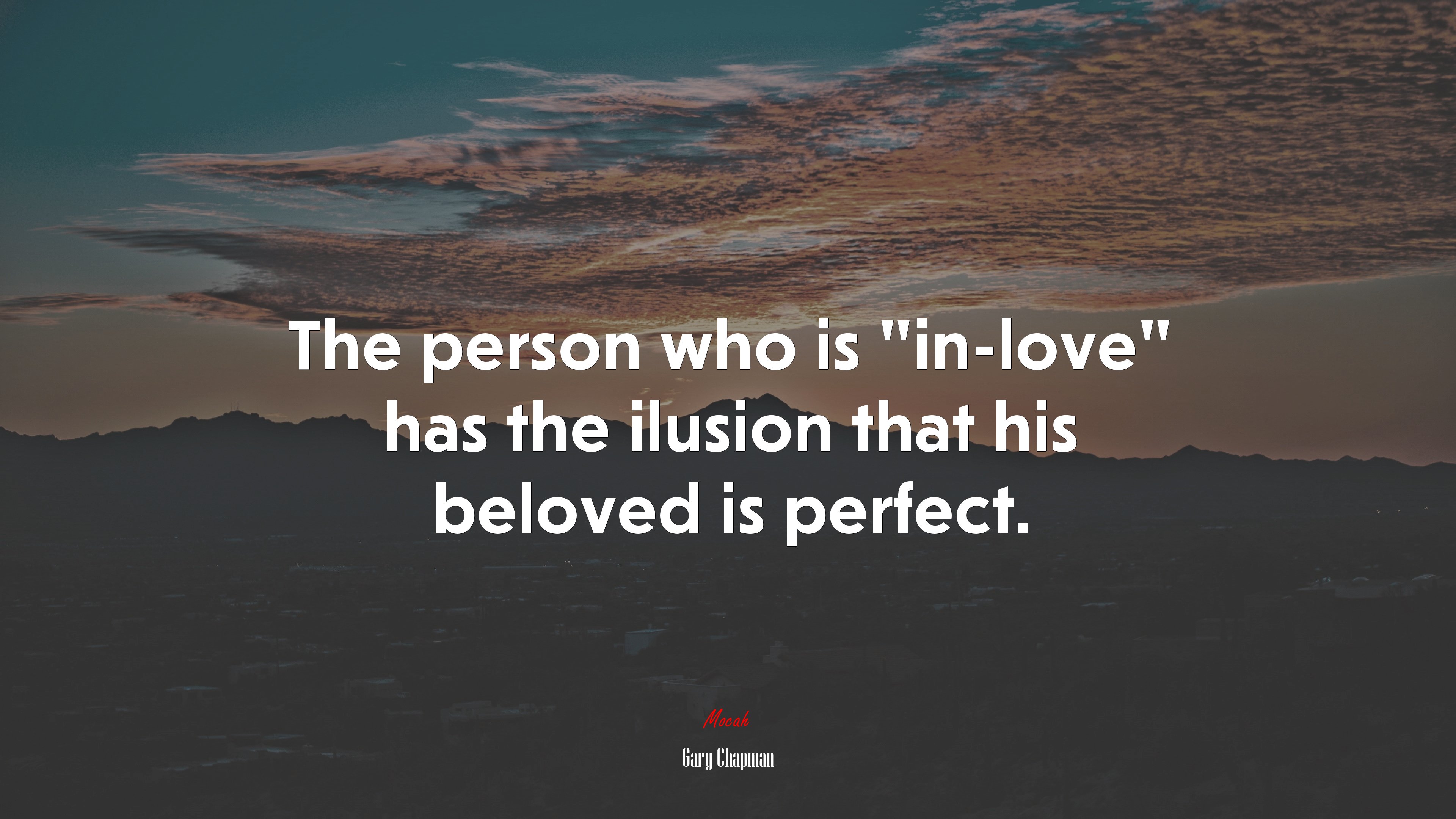 The person who is “in-love” has the ilusion that his beloved is perfect. | Gary Chapman quote HD Wallpaper
