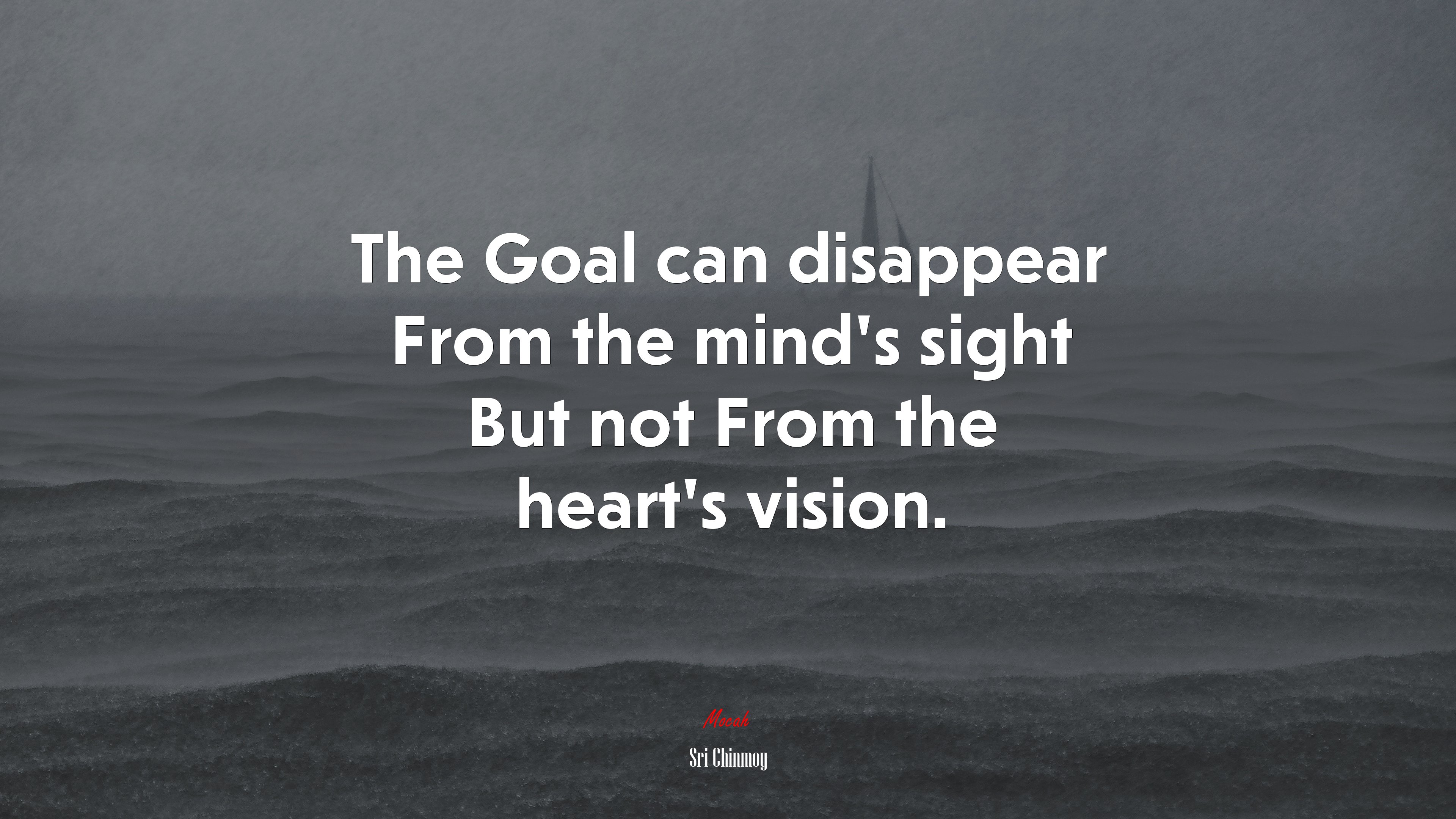 The Goal can disappear From the mind’s sight But not From the heart’s vision. | Sri Chinmoy quote HD Wallpaper