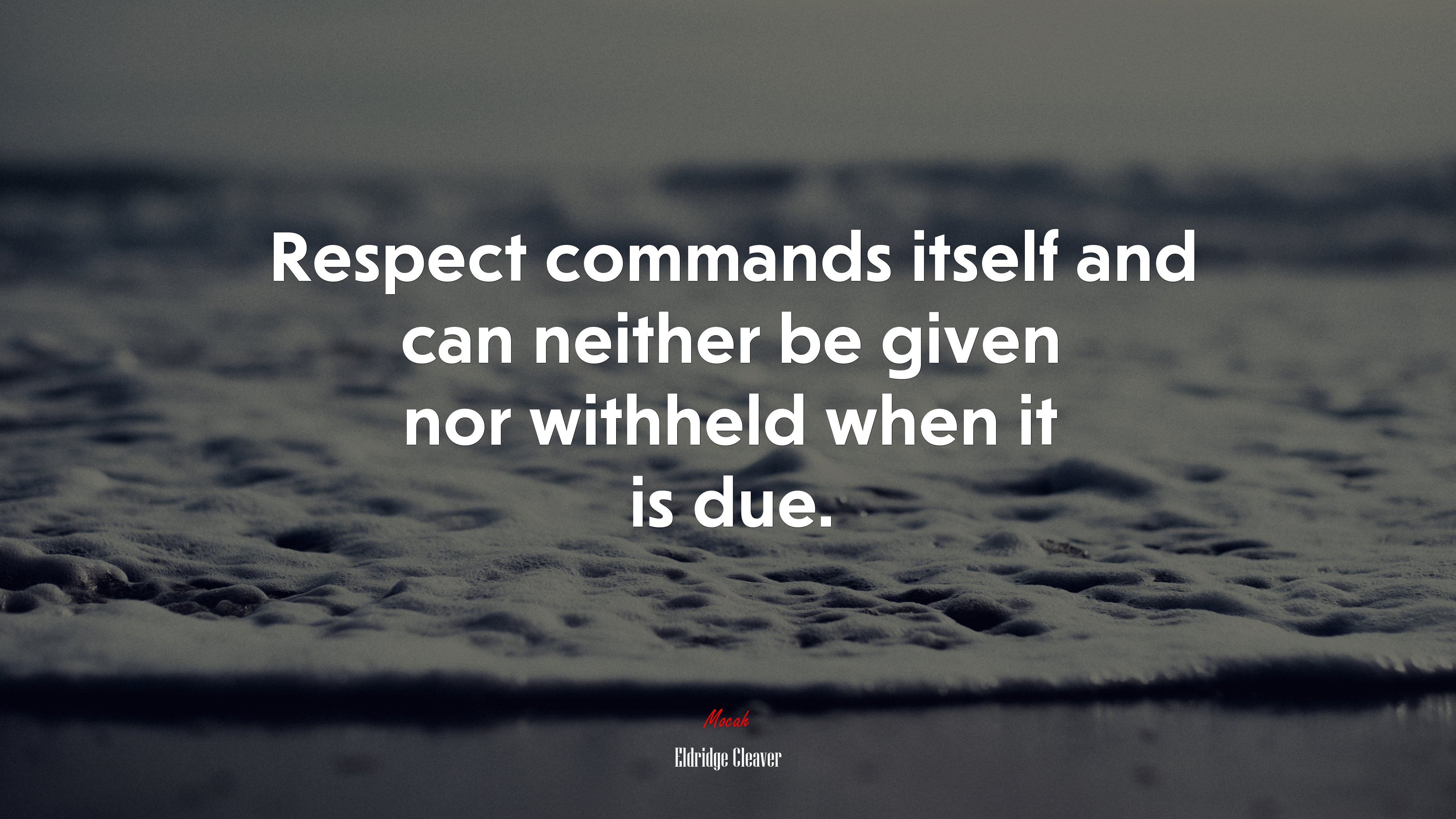 Respect commands itself and can neither be given nor withheld when it is due. | Eldridge Cleaver quote HD Wallpaper